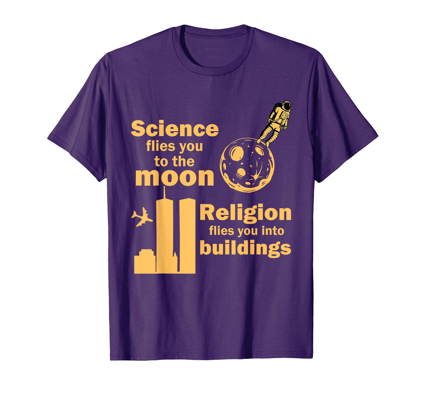 Science Flies You To The Moon Religion Flies You Into Quote T-Shirt