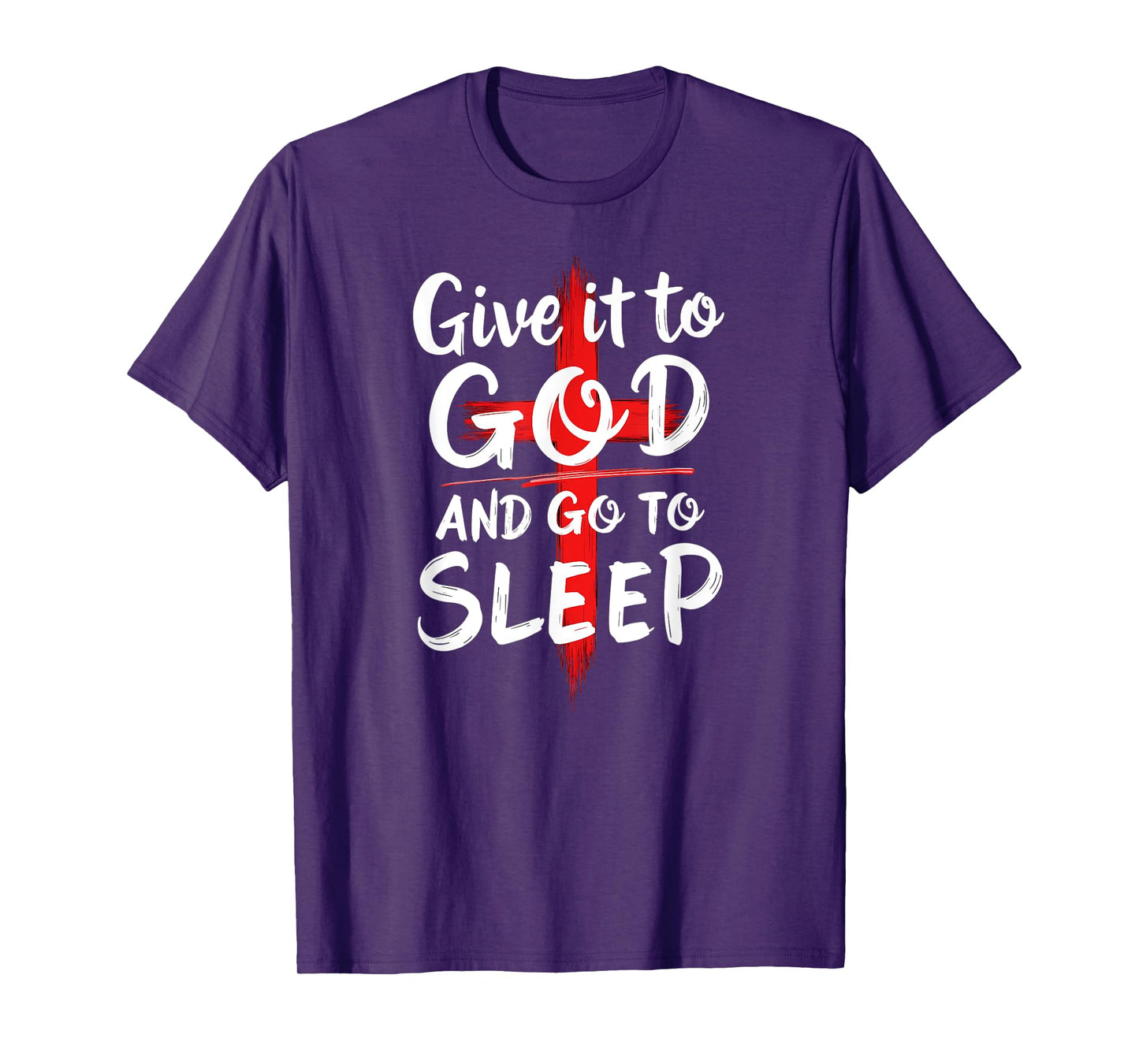 Humor Give it to God Go To Sleep Christian Nightshirt T-Shirt
