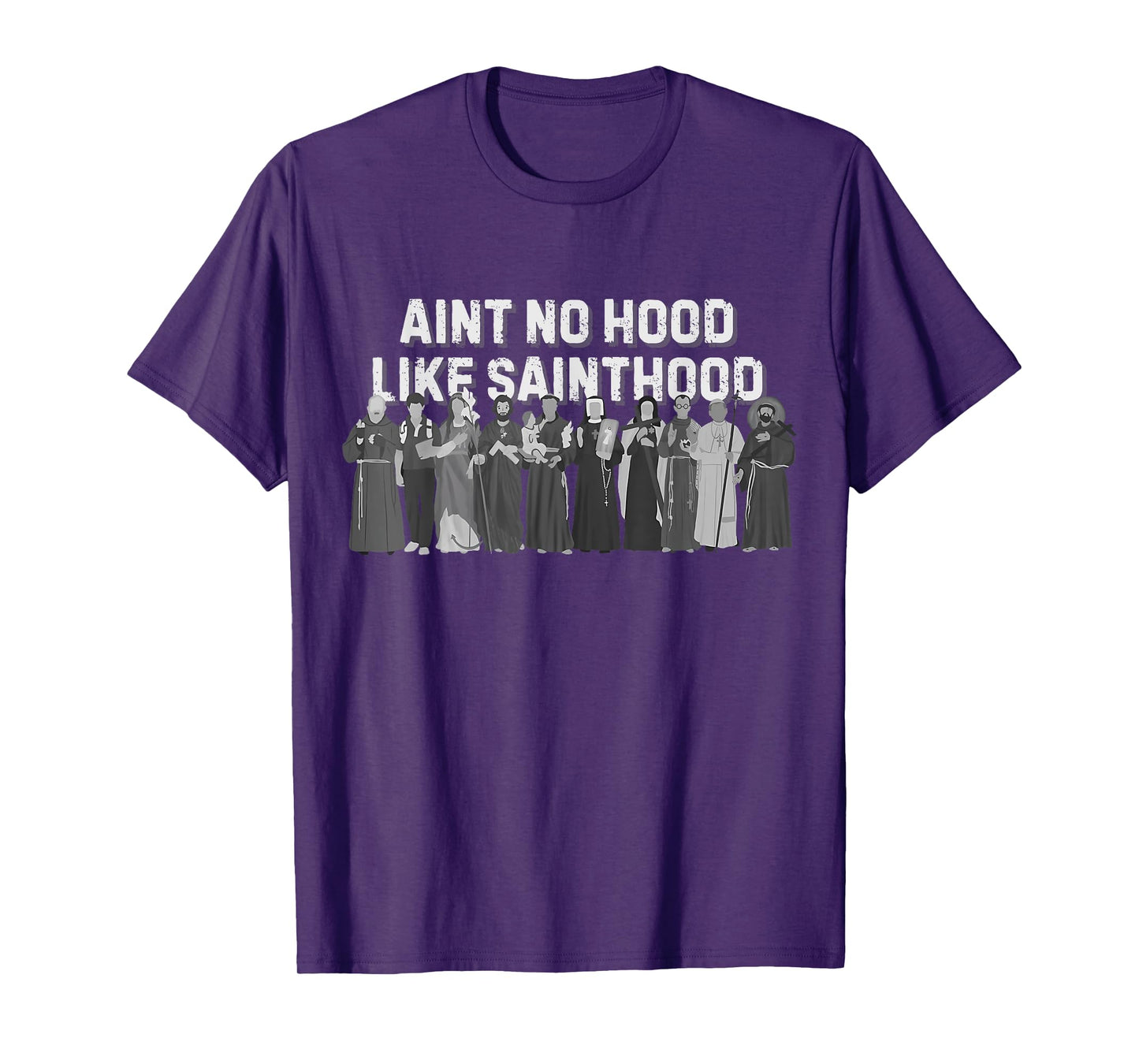 Catholic Religious Faith Prayer Ain't No Hood Like Sainthood T-Shirt