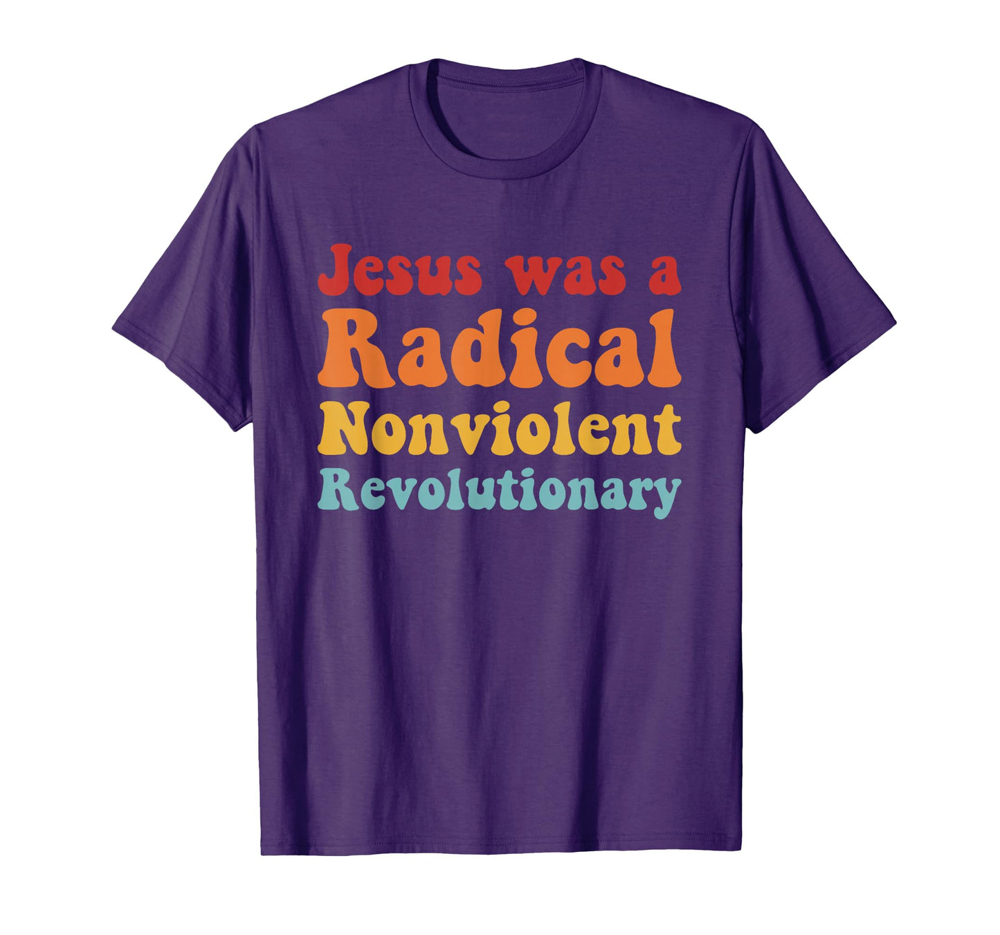 Jesus was A Radical Nonviolent Revolutionary T-Shirt