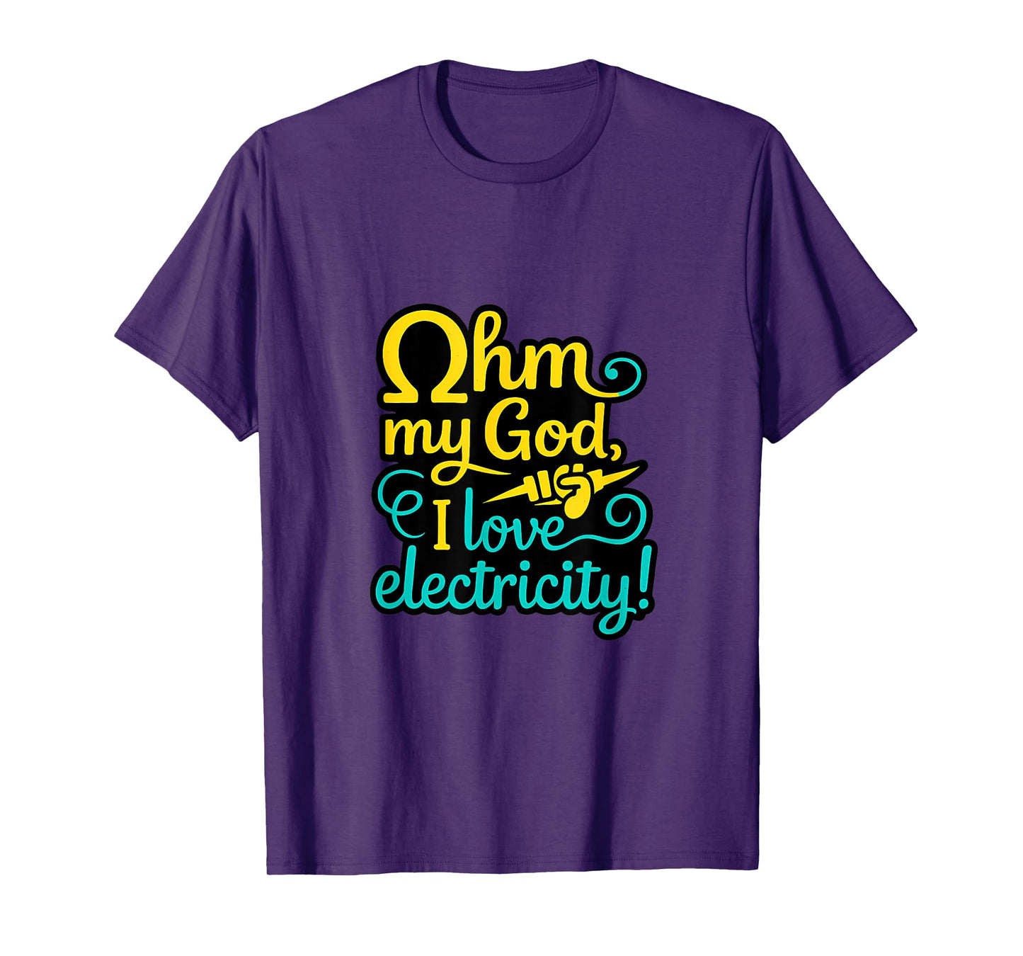 Ohm My God I Love Electricity Pun Electrician novelty T-Shirt
