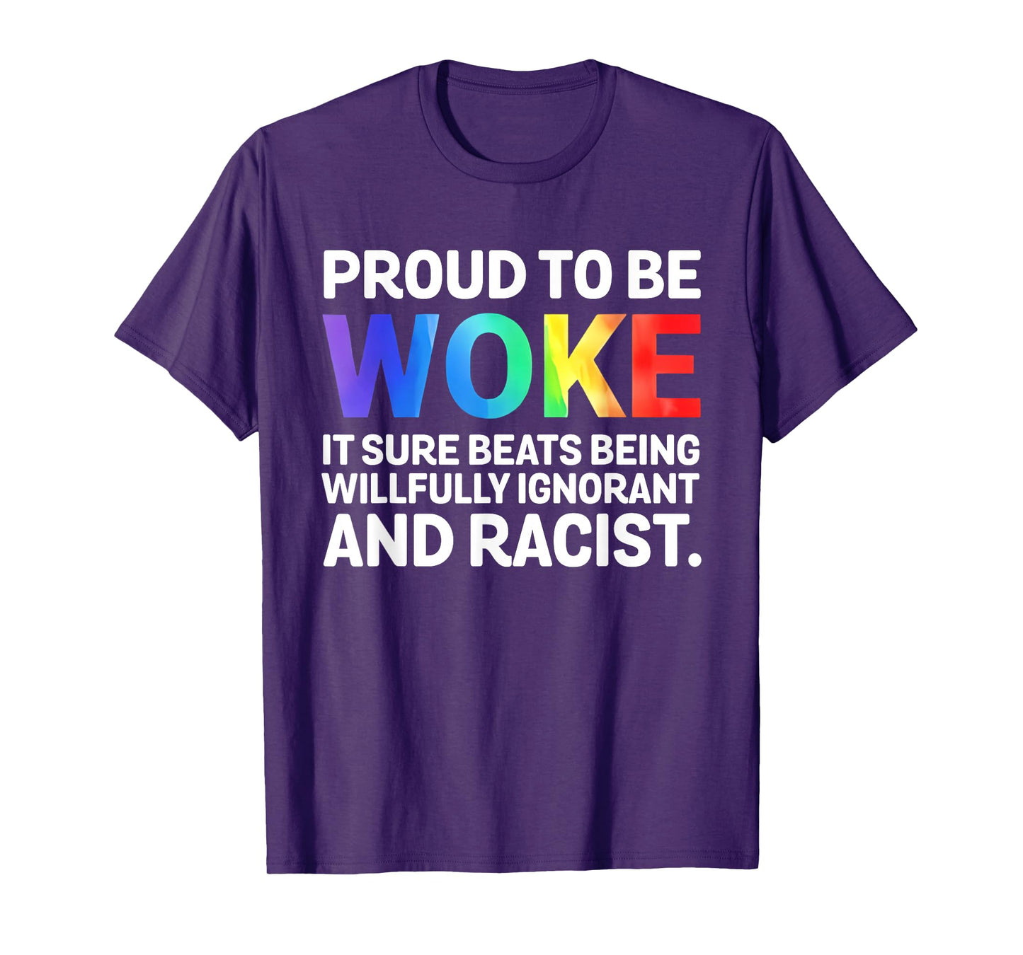 Proud To Be Woke It Sure Beats Being Willfully Ignorant And T-Shirt