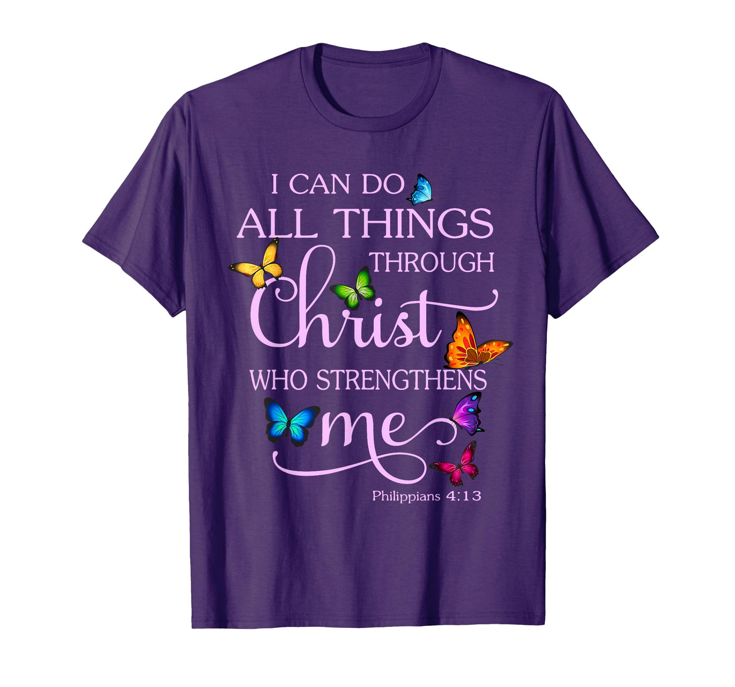 I Can Do All Things Through Christ Butterfly Art - Christian T-Shirt