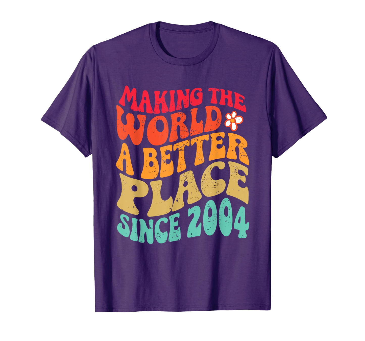 2004 Birthday - Making The World A Better Place Since 2004 T-Shirt