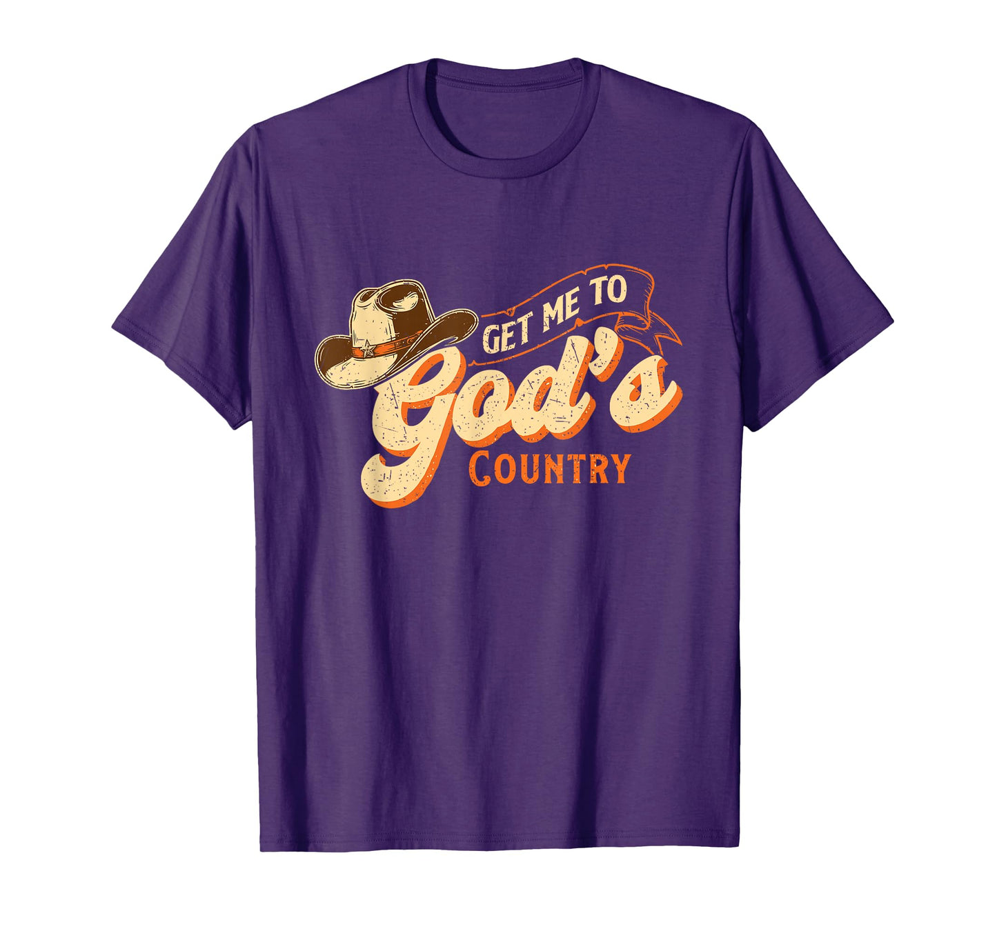 Get Me to God’s Country - Cowboy Western Cowpoke T-Shirt