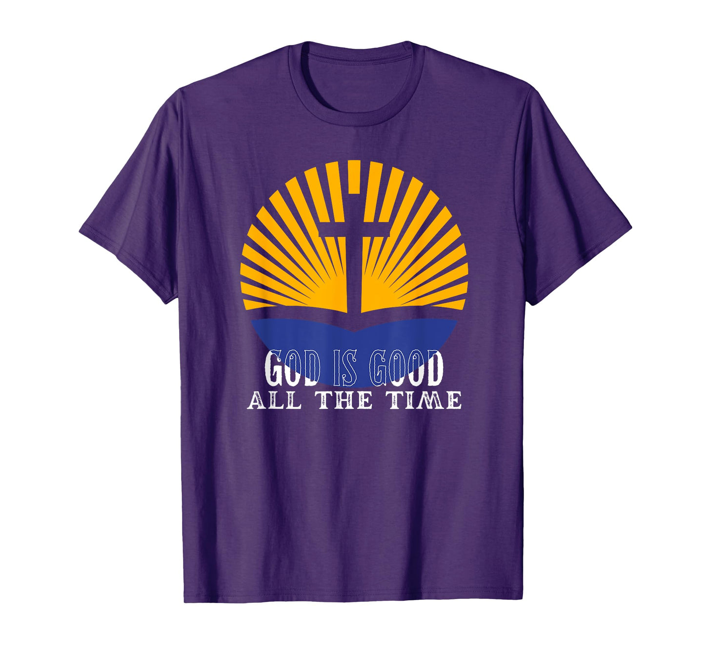 God is good all the time Christian Worship Preachers T-Shirt