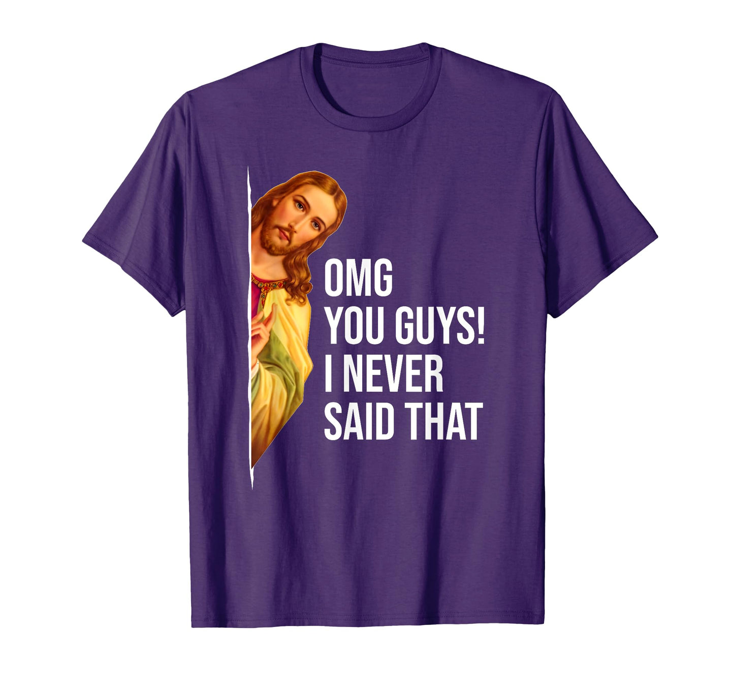OMG You Guys I Never Said That Jesus Easter Funny Sarcastic T-Shirt