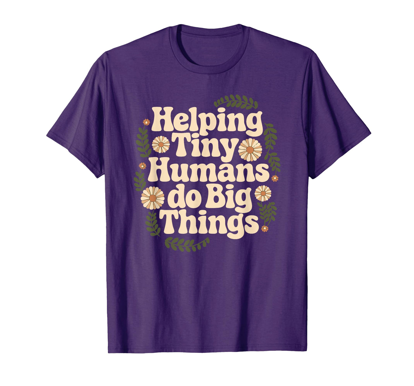 Groovy Cute Helping Tiny Humans Do Big Things funny T-Shirt
