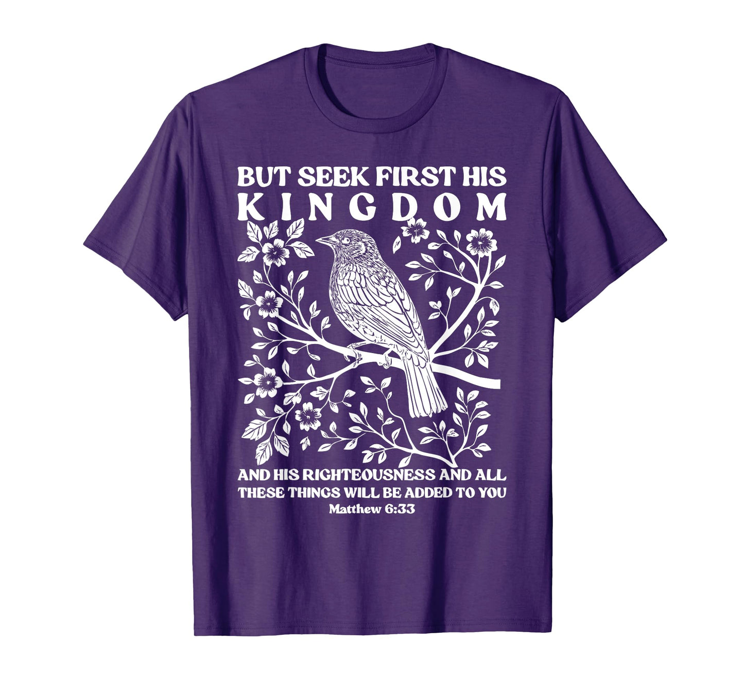 But Seek Firsts His Kingdom Bird Bible Verse Tee T-Shirt