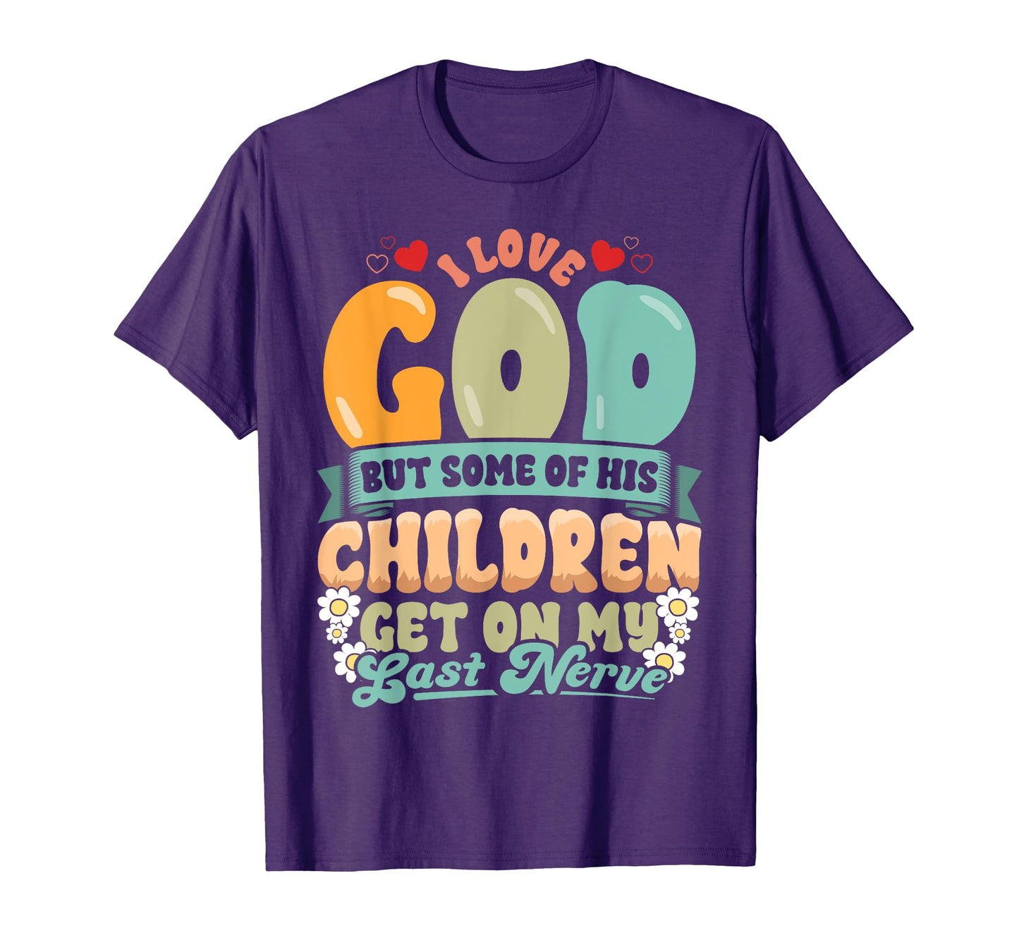 Funny Christian Love God But His Children Get On My Nerves T-Shirt