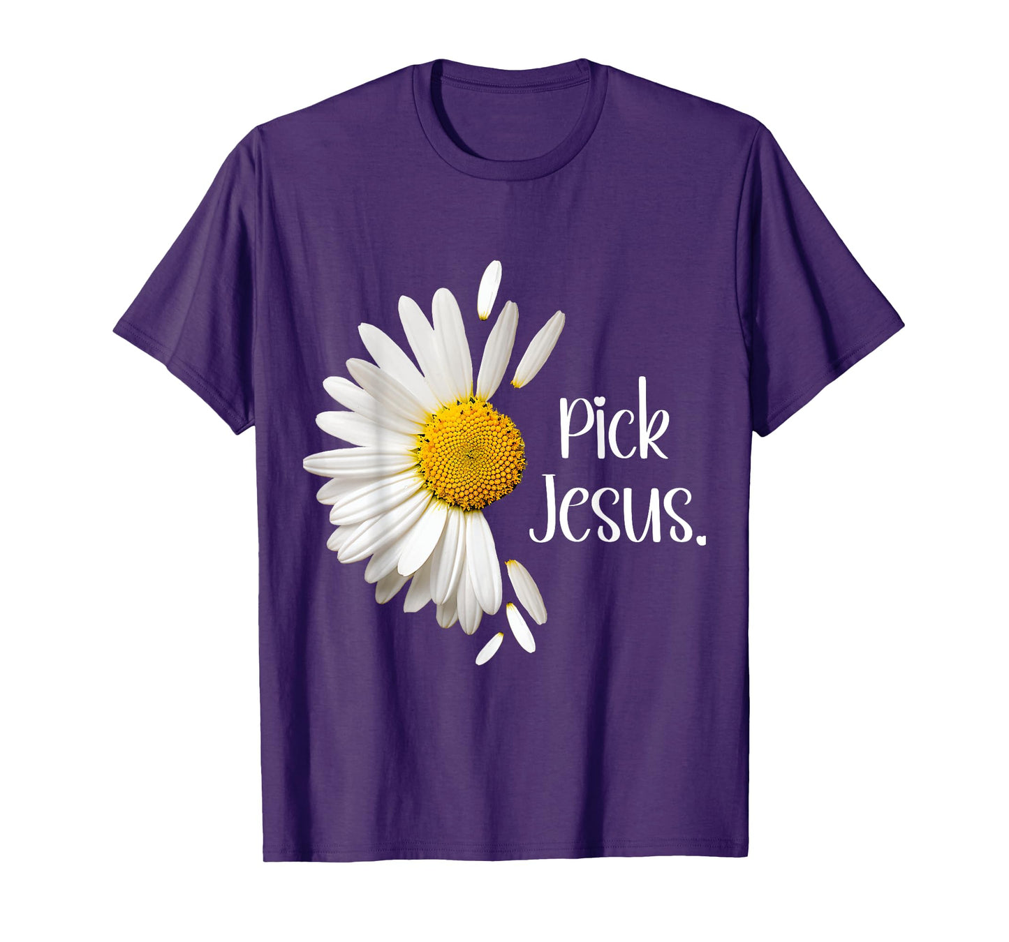 Pick Jesus Daisy Sunflower Flower God Bible John 3:16 Faith T-Shirt