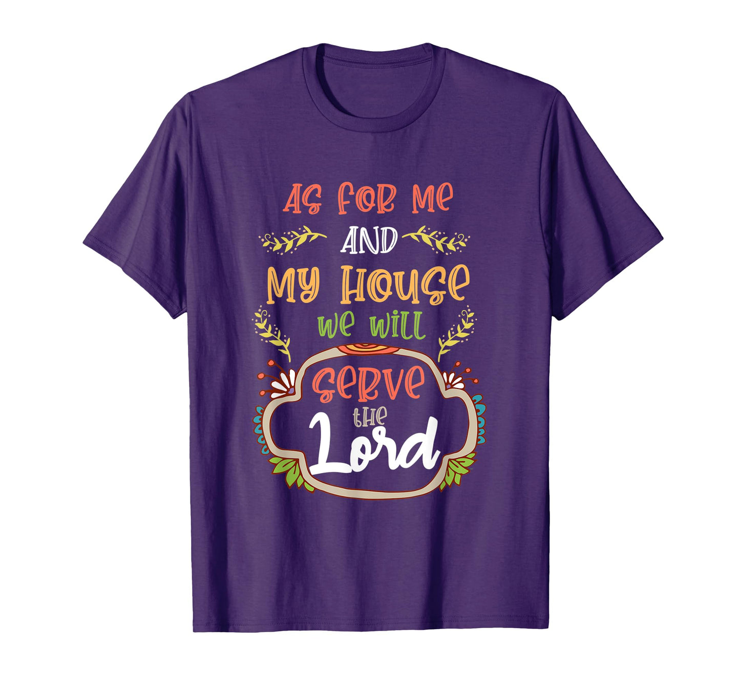 As For Me and My House, We Will Serve the Lord. Christian T-Shirt