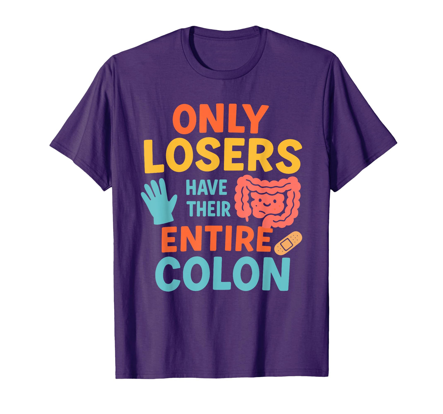 Only Losers Have Their Entire Colon Funny Surgery Recovery T-Shirt