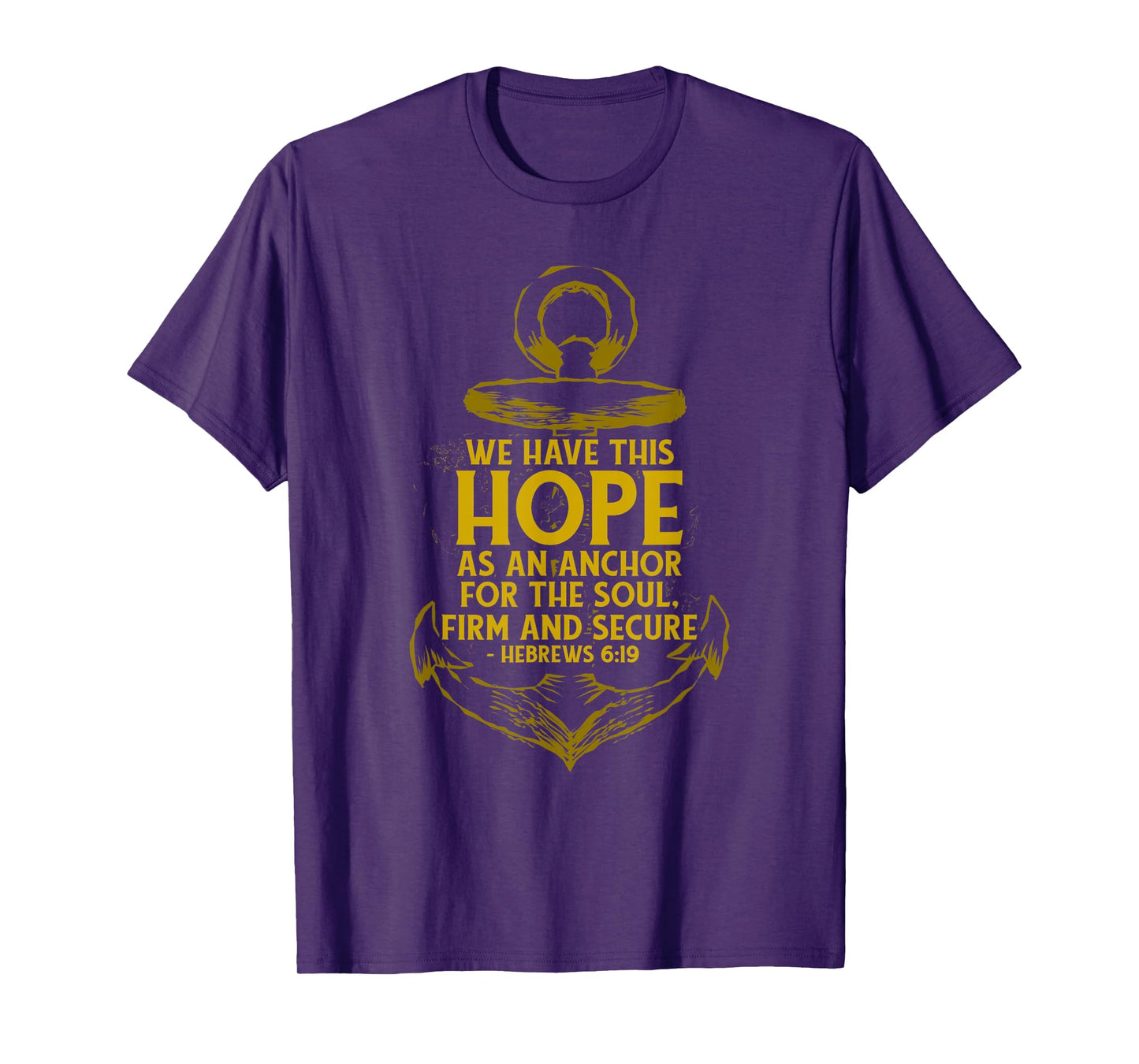 We Have This Hope As An Anchor For The Soul, Firm and Secure T-Shirt