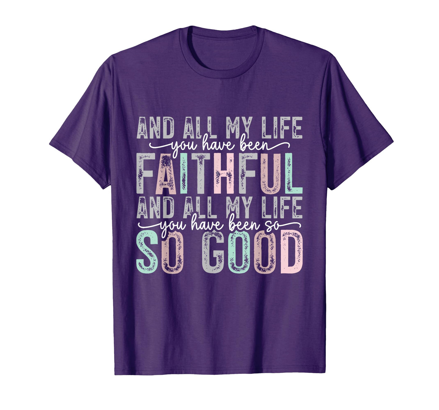 and All My Life You Have Been Faithful and All My Life Jesus T-Shirt