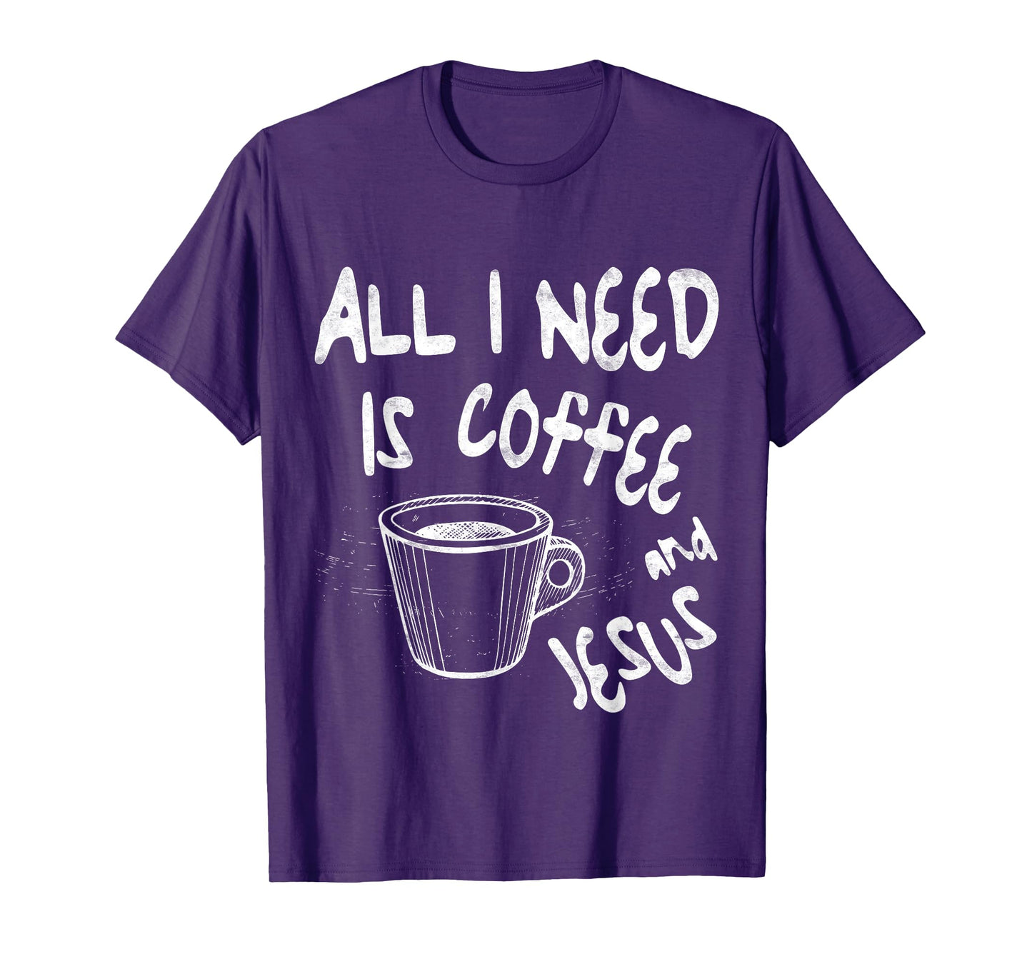 All I Need Is Jesus And Coffee Shirt Men Women Religious T-Shirt