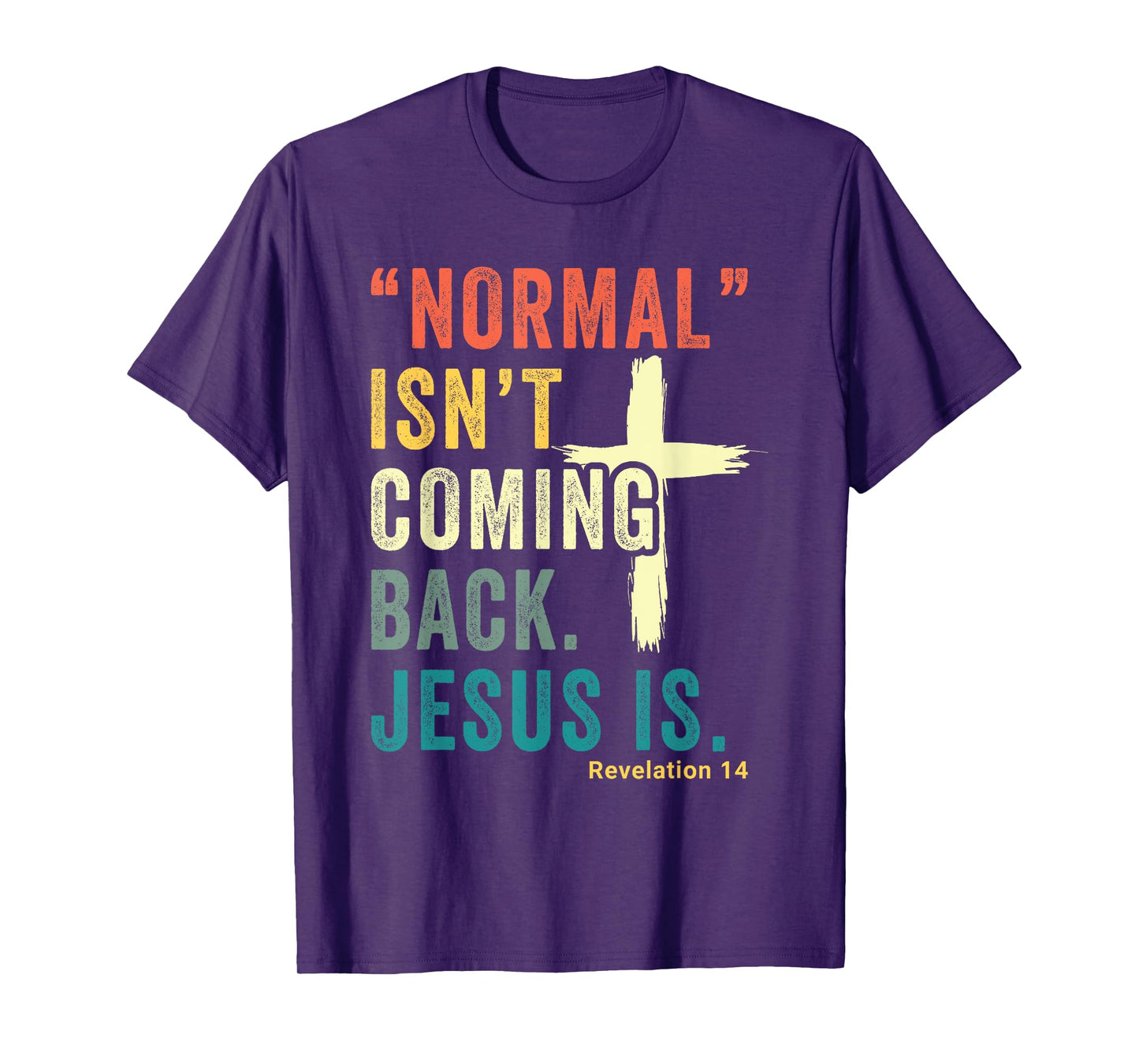 Revelation 14 Bible Verse Normal Isnt Comming Back Jesus Is T-Shirt