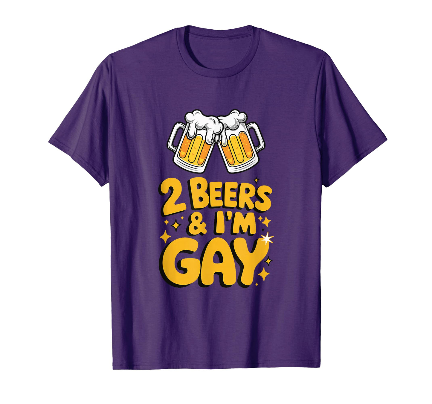 2 Beers & I'm Gay - Funny LGBTQ+ humor Pride Drinking Quote T-Shirt