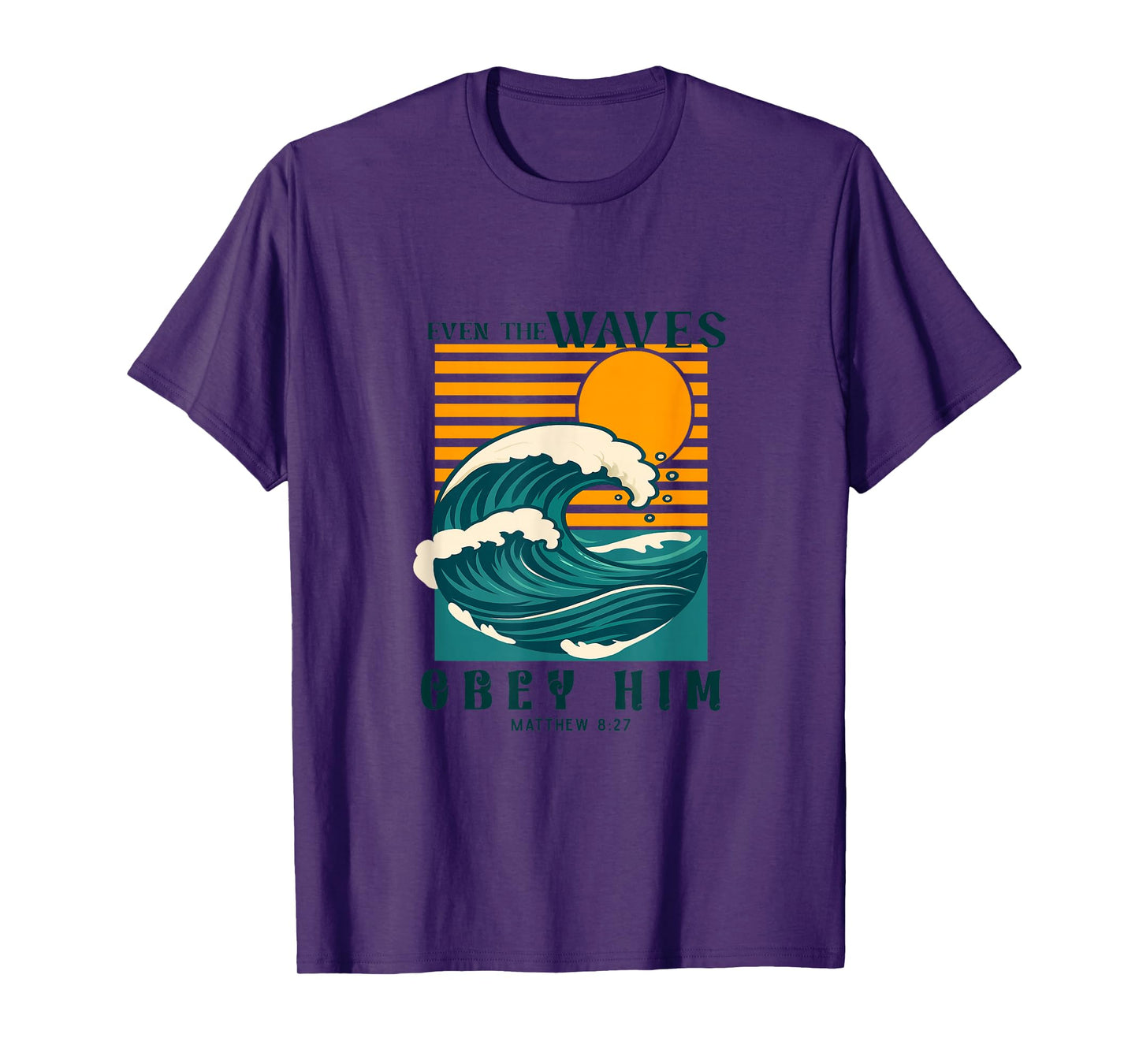 Even The Waves Obey Him Matthew 8:27 T-Shirt
