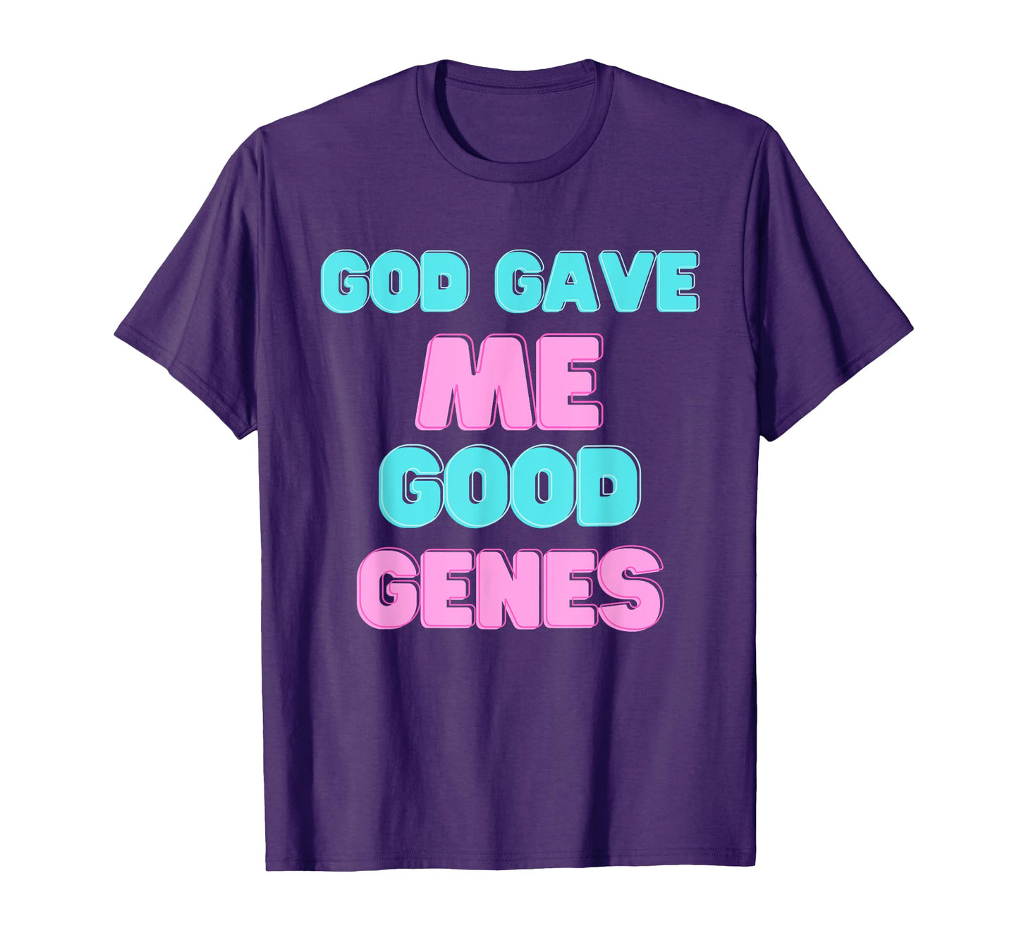 God Gave Me Good Funny Genes Sarcastic Beauty Proud T-Shirt