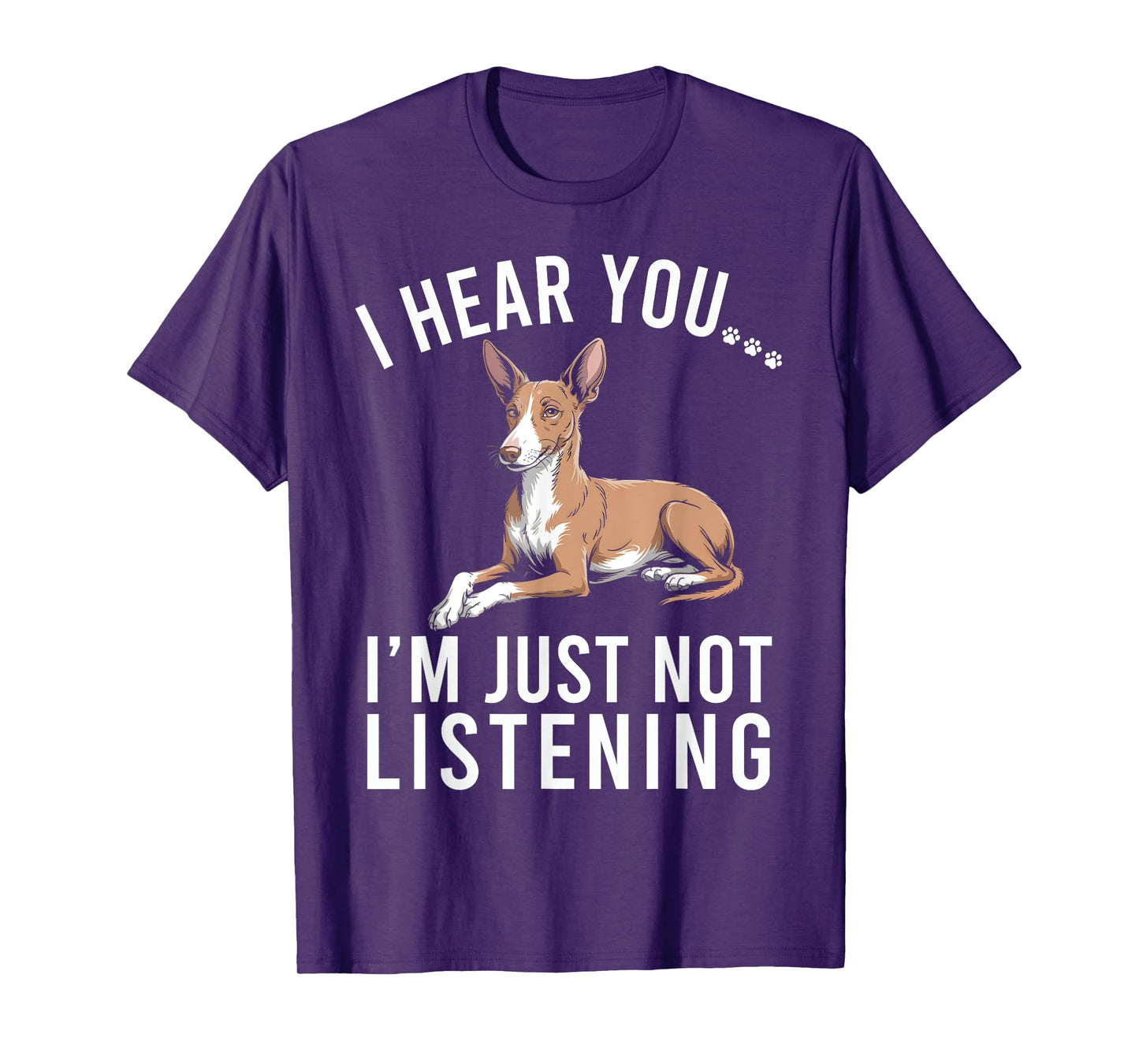 Funny Podenco I Hear You I'm Just Not Listening T-Shirt