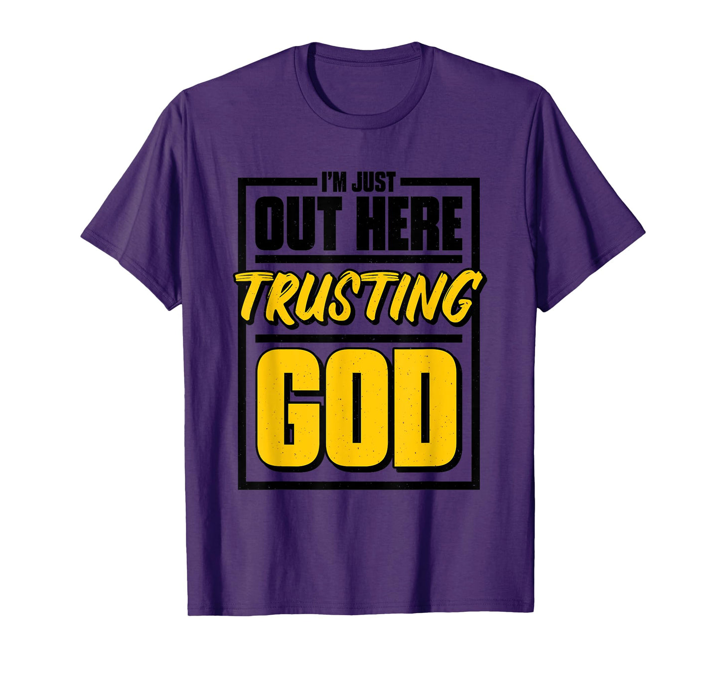 I'M Just Out Here Trusting God, Christian Jesus Believer T-Shirt