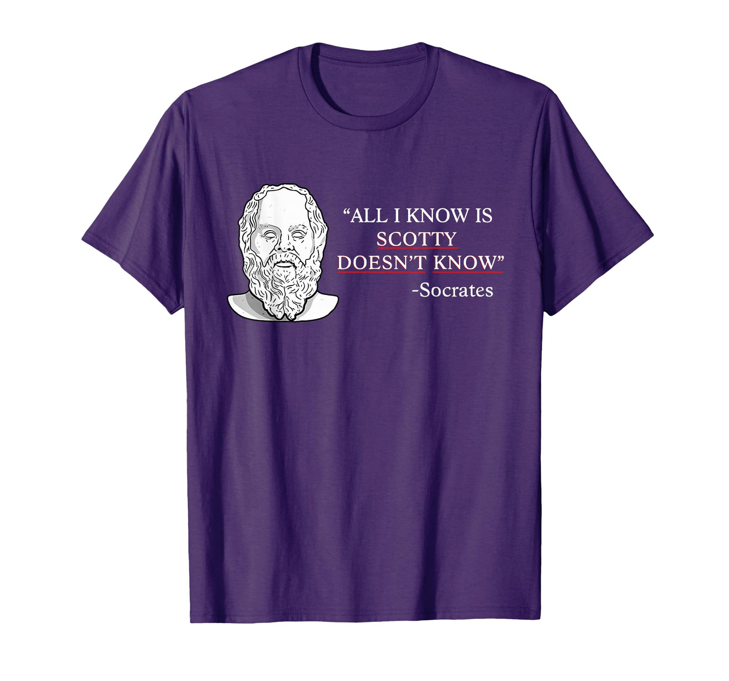 All I Know Is Scotty Doesn’t Know Socrates T-Shirt