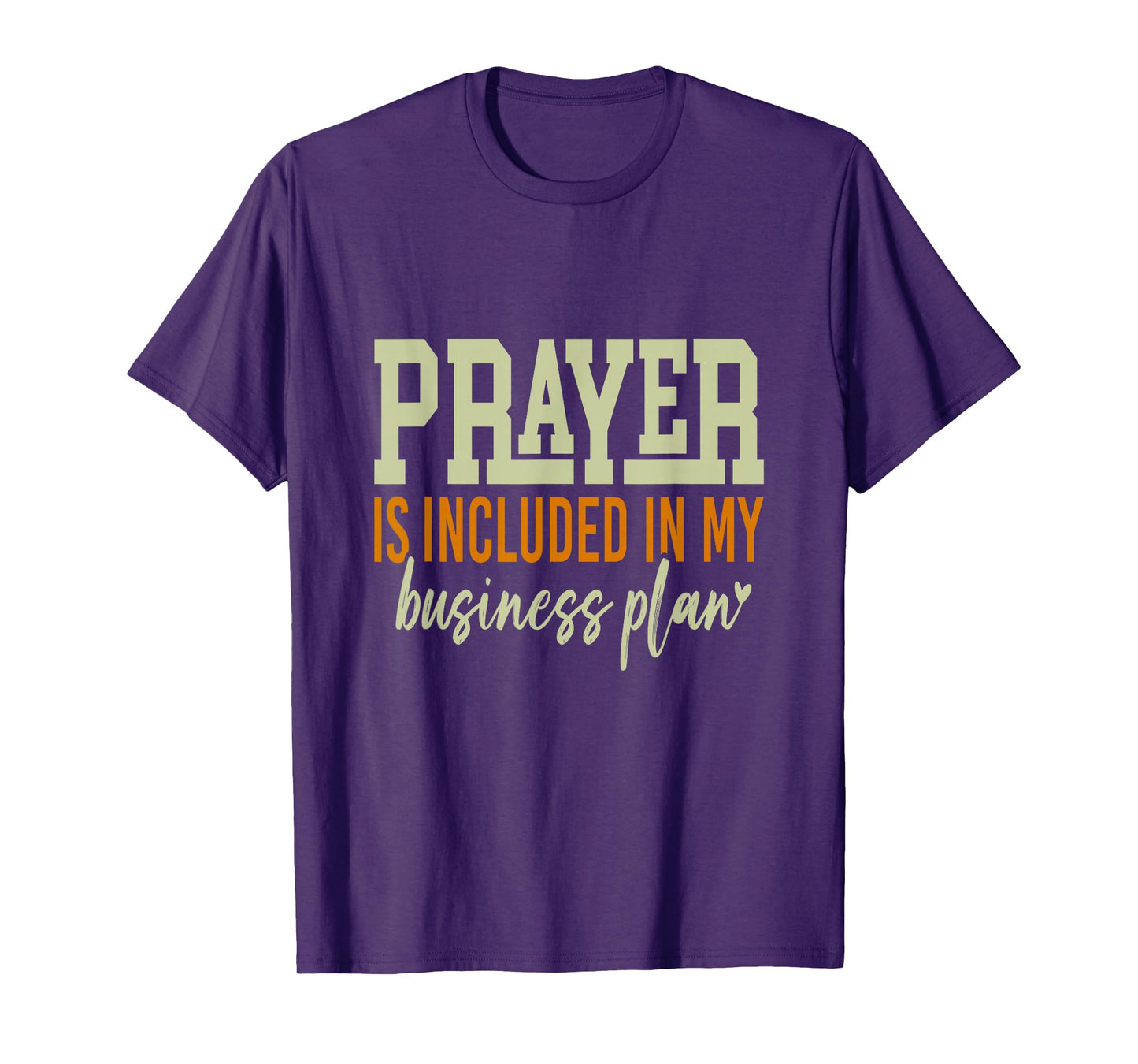Prayer is Included in My Business Plan, a Motivational Quote T-Shirt