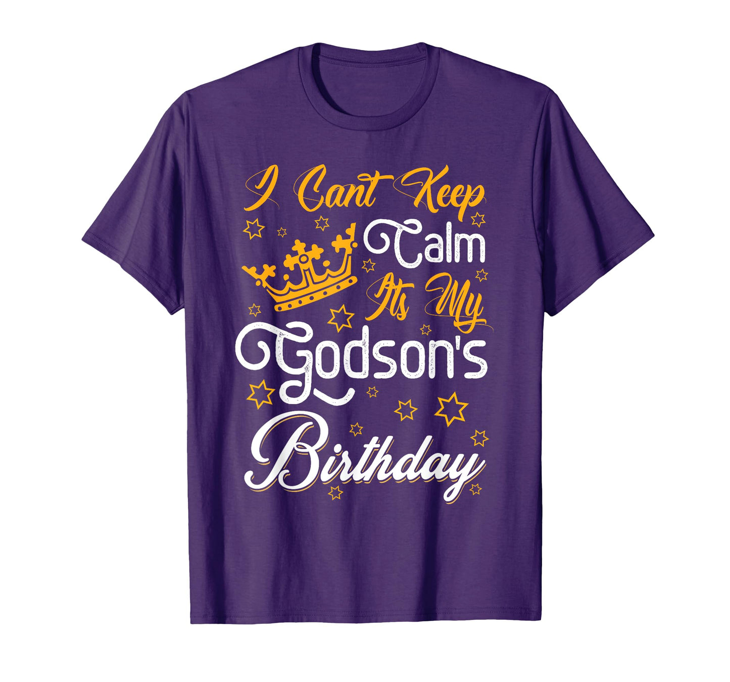 I Cant Keep Calm Its My Godson's Birthday Party Funny T-Shirt