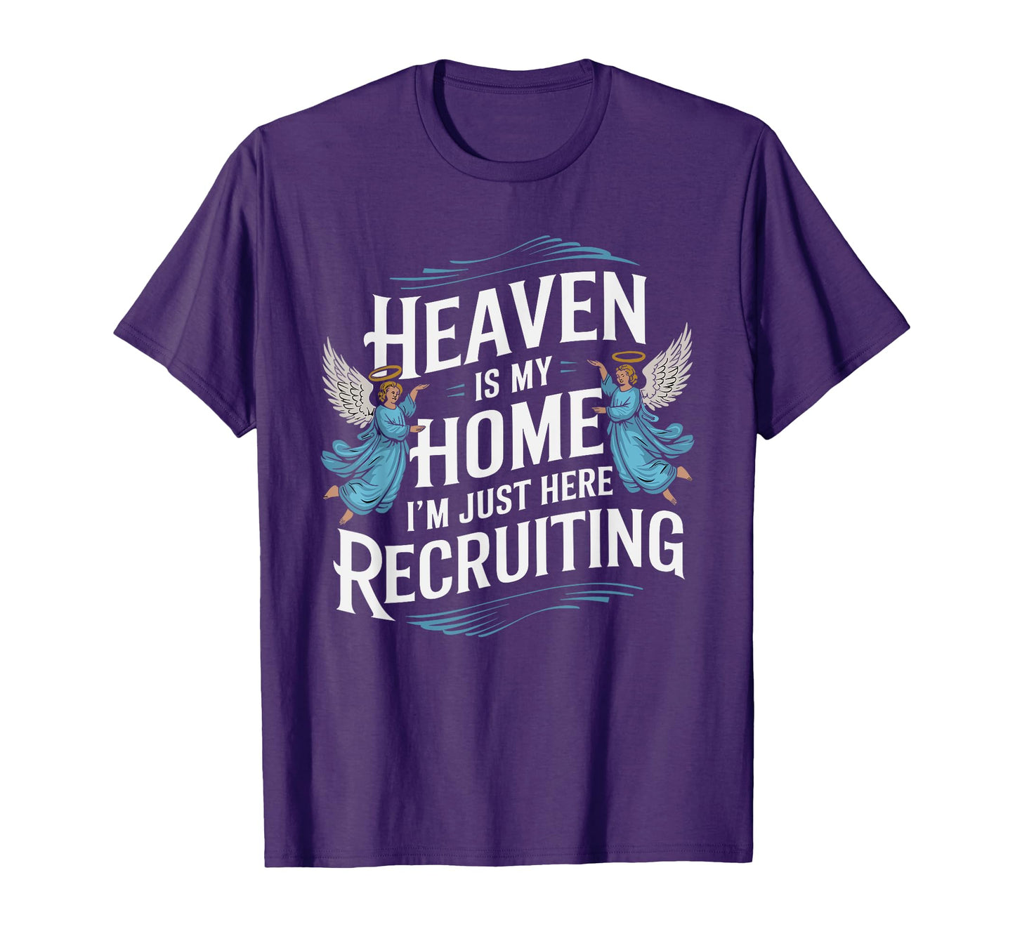 Heaven Is My Home I'm Just Here Recruiting Christian T-Shirt