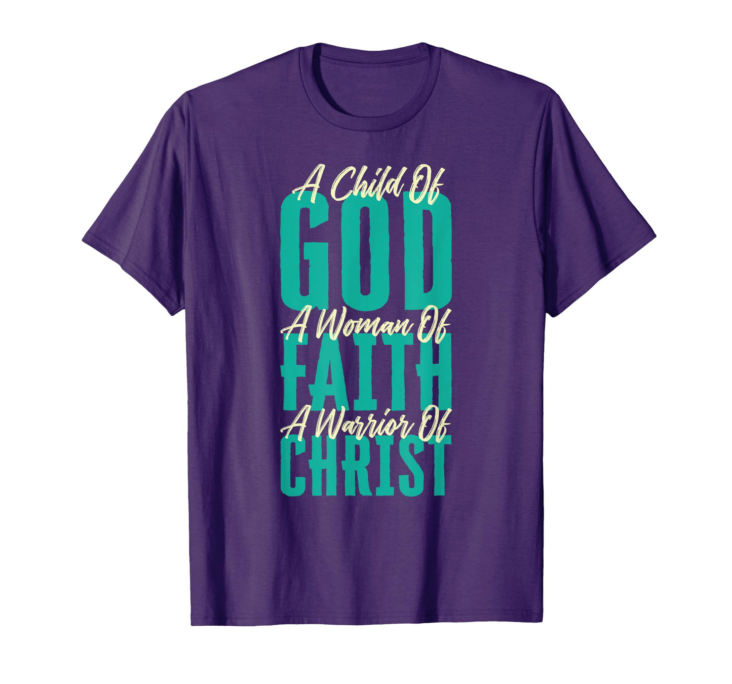 A Child Of God A Woman Of Faith A Warrior Of Christ Jesus T-Shirt