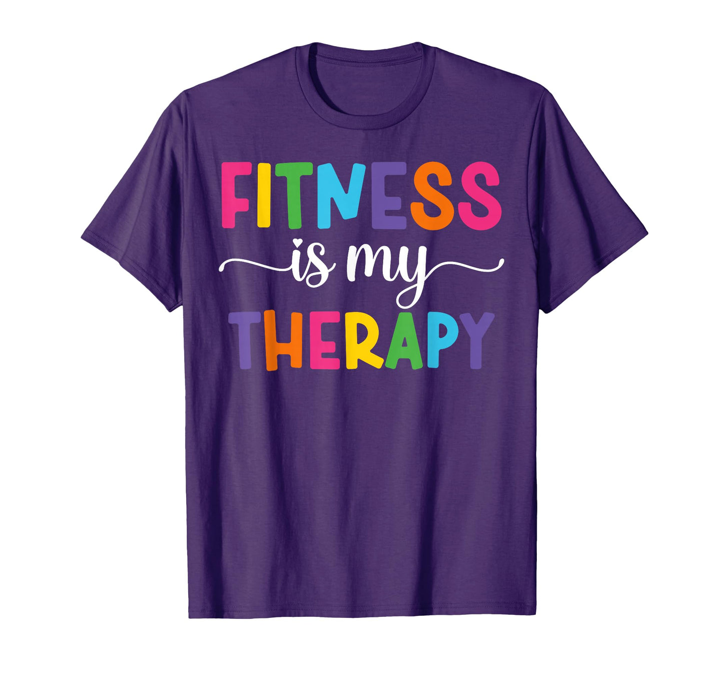 Fitness is My Therapy, Workout Motivation and Gym Fitness T-Shirt