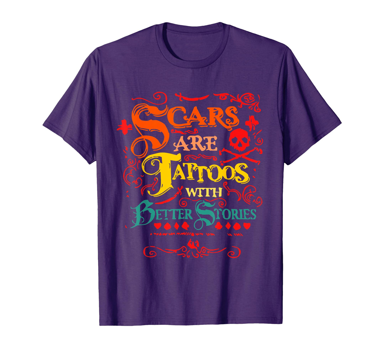 Scars Are Tattoos With Better Stories Quote T-Shirt
