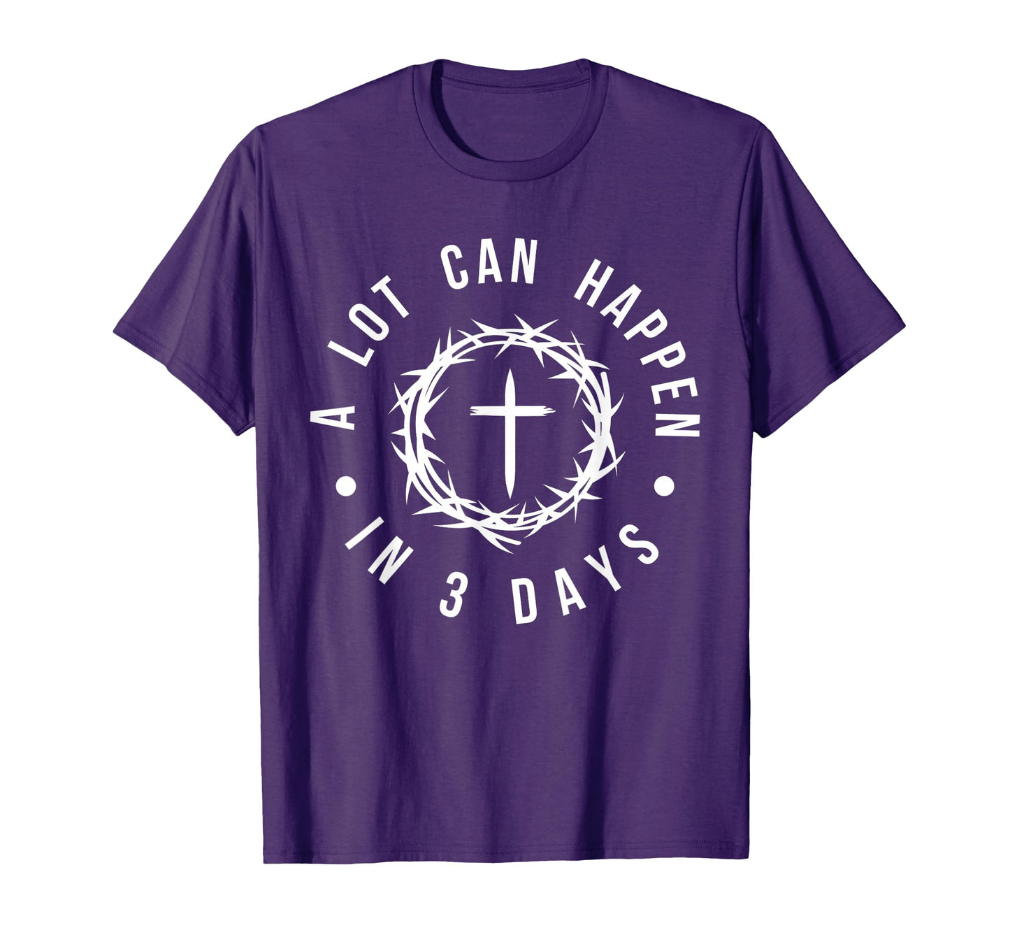 Alot Can Happen In 3 Days, Hallelujah Easter Funny Jesus T-Shirt
