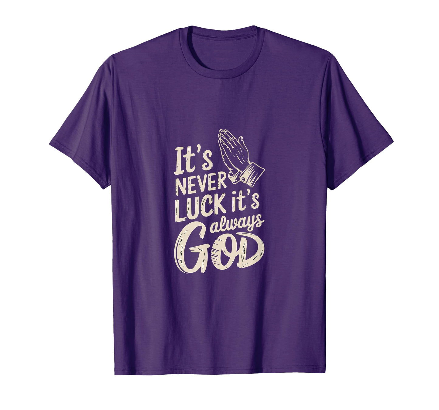 It's Never Luck It's Always God Faith Inspiration |--- T-Shirt