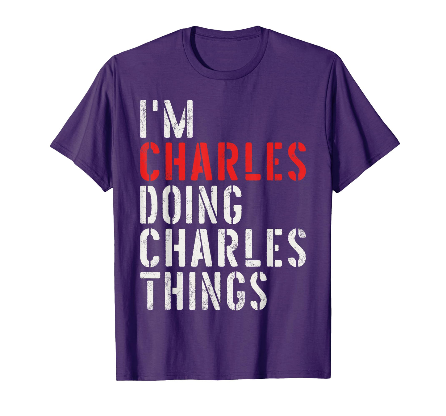 I'm Charles Doing Charles Things First Name Charles T-Shirt