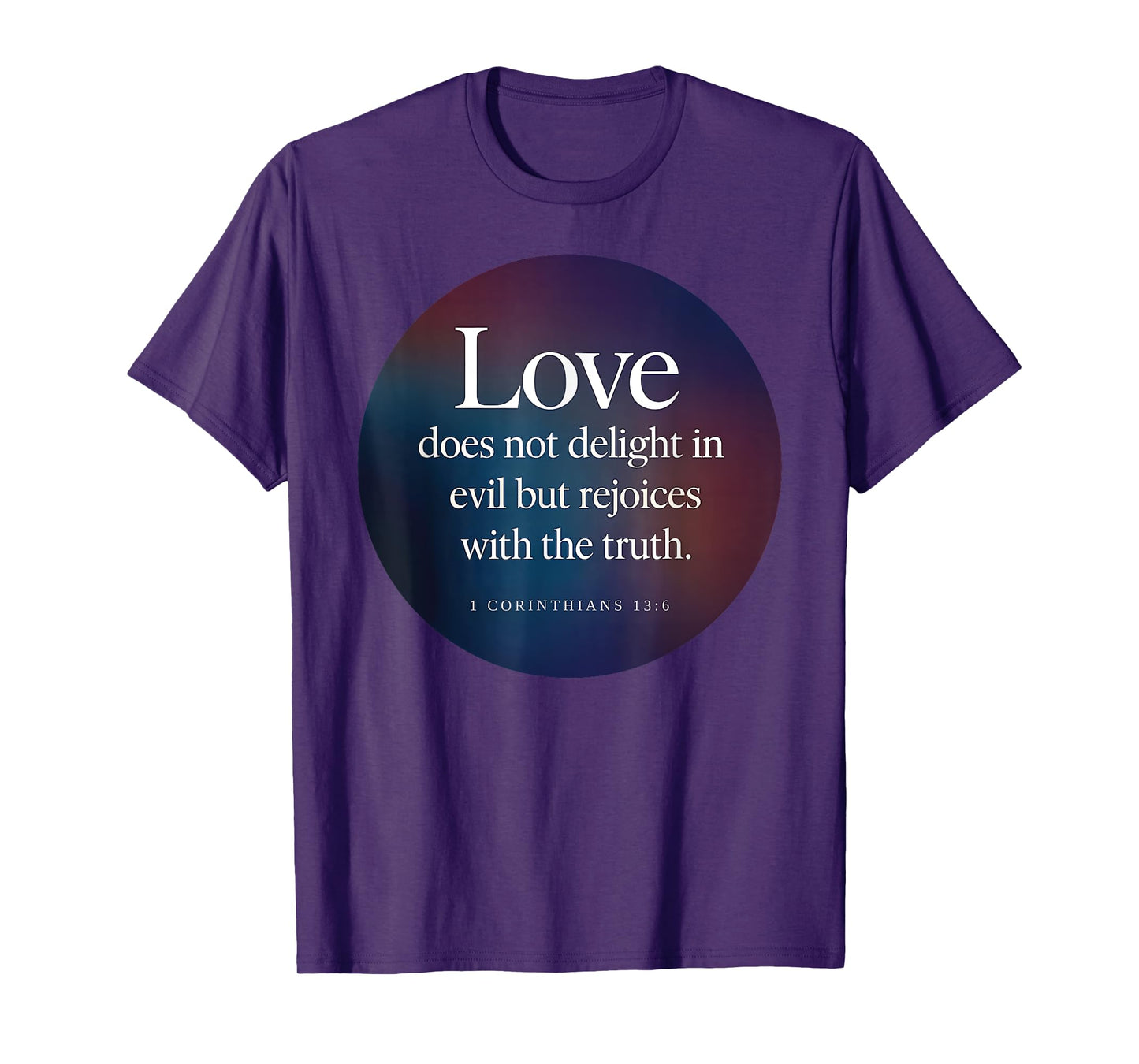 Love Does Not Delight in Evil Bible Verse 1 Corinthians 13:6 T-Shirt
