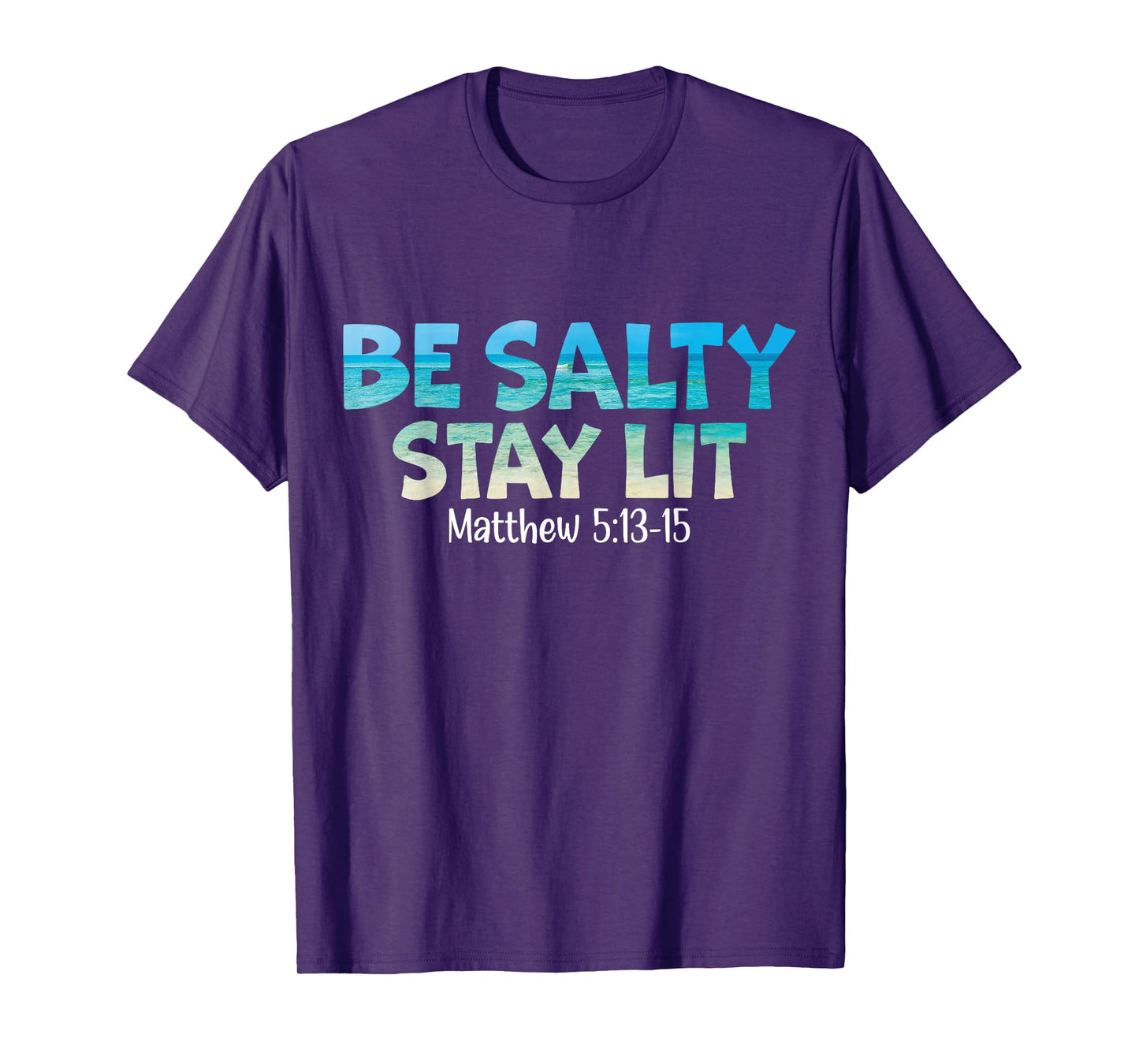Be Salty Stay Lit Matthew 5:13-16 T-Shirt