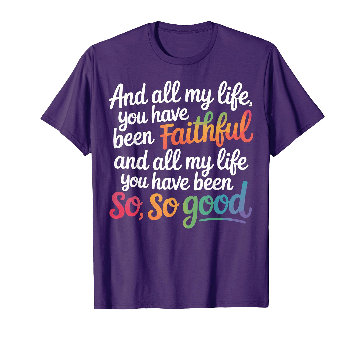 and All My Life You Have Been Faithful Christian Verse T-Shirt