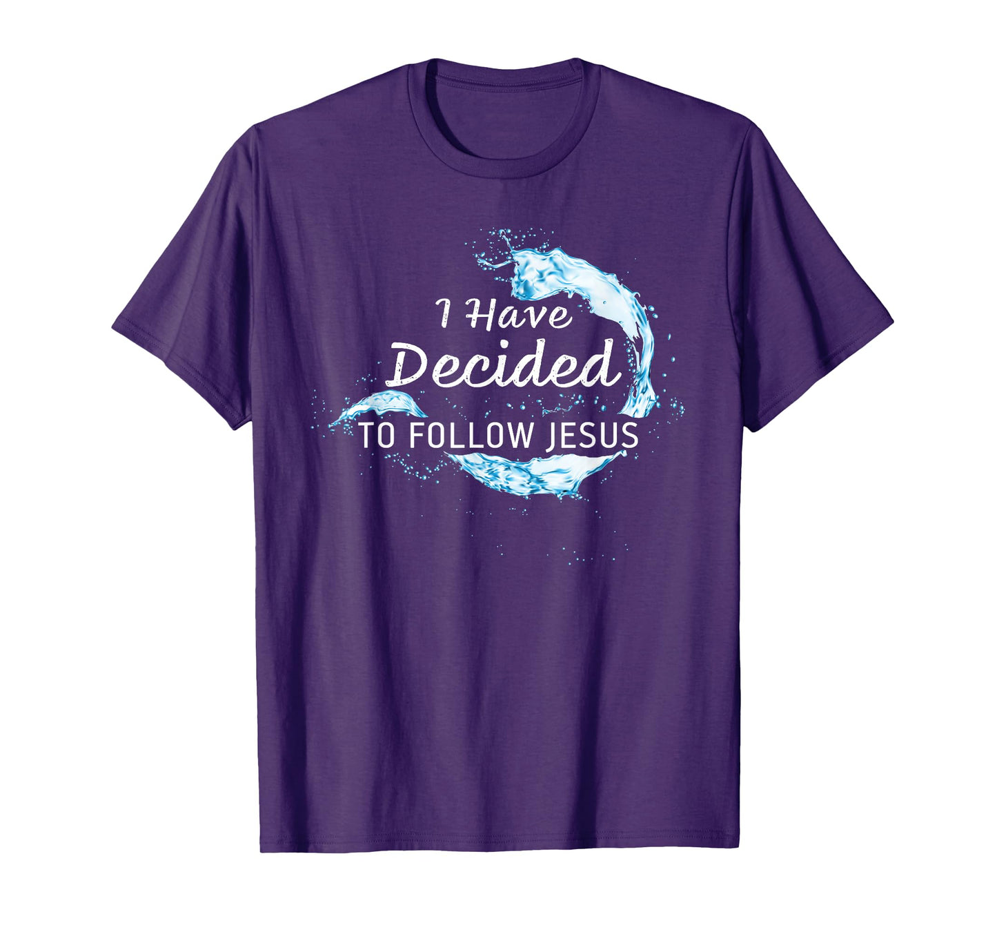 Baptism Christian Faith – I have Decided to Follow Jesus T-Shirt