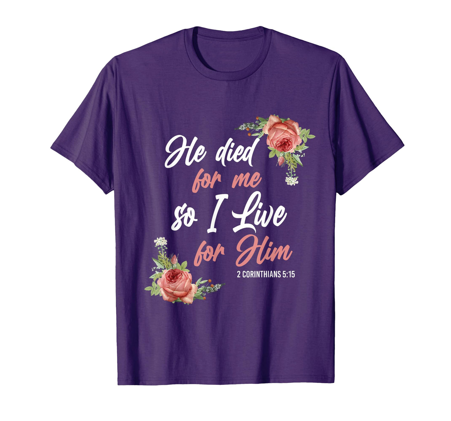 Christian Bible Verse 2 Corinthians 5:15 Rose Flower T-Shirt