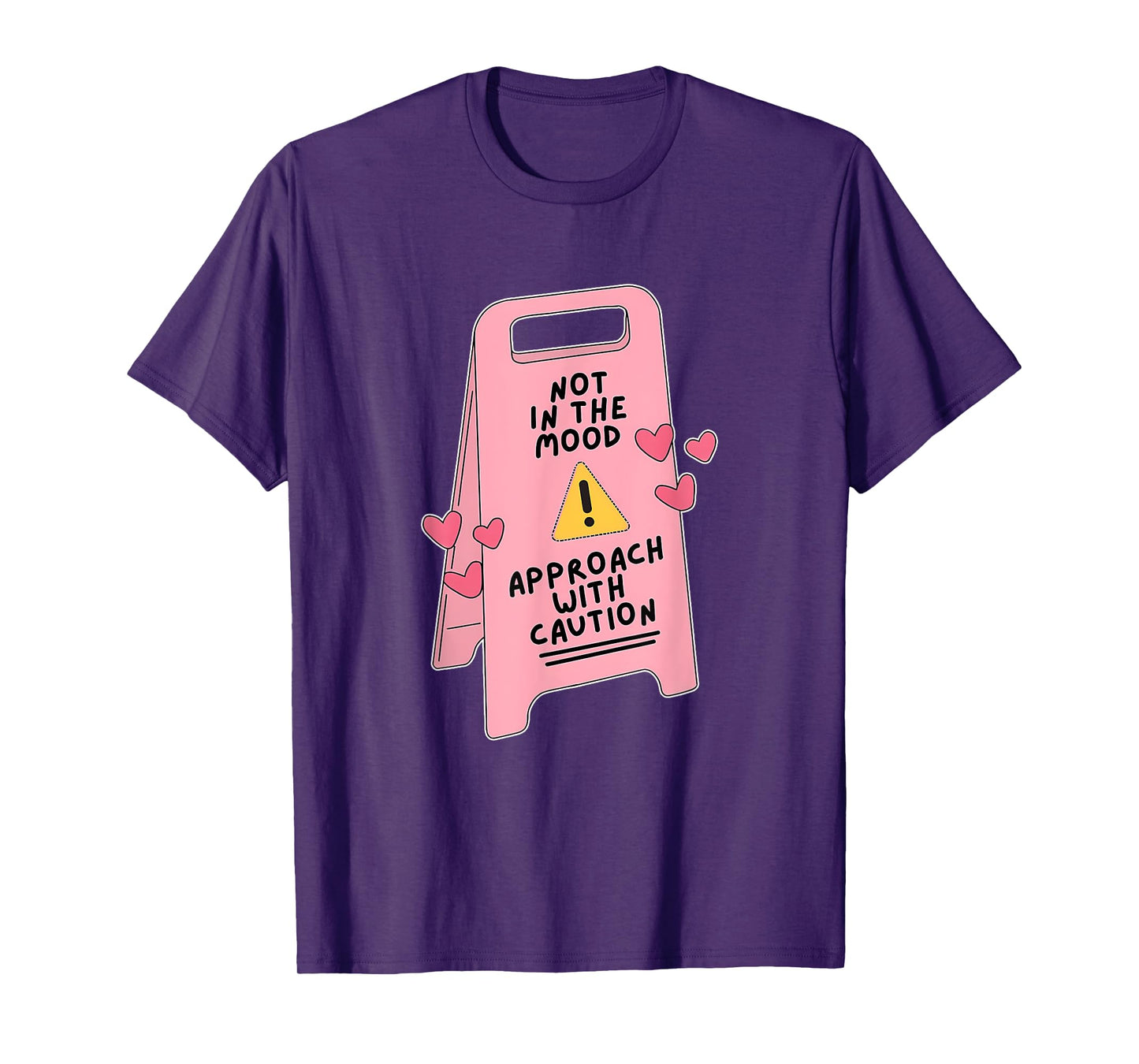 Not In The Mood, Approach With Caution Quote T-Shirt