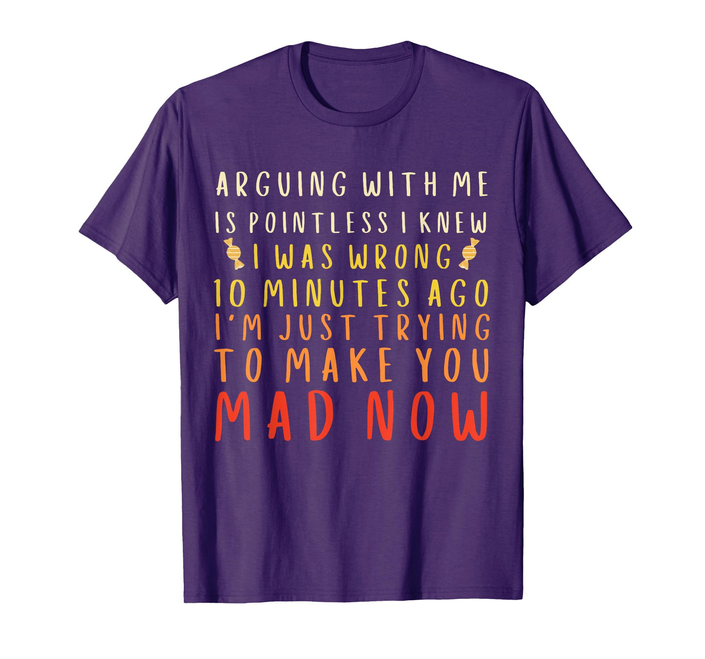 Arguing With Me Is Pointless I Knew I Was Wrong Funny & Mad T-Shirt