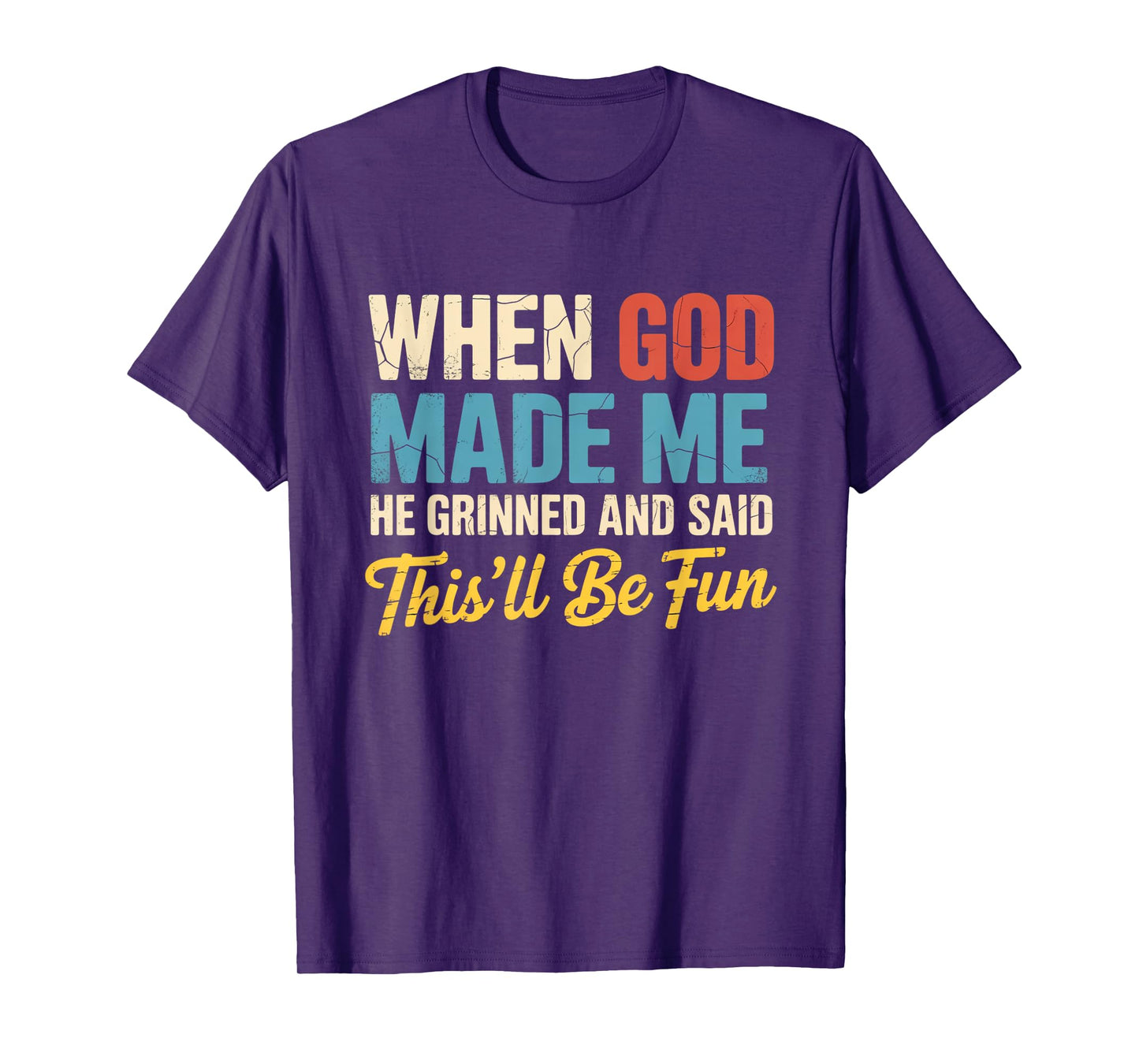 When God Assembled Me He Grinned and Said funny Sarcastic T-Shirt