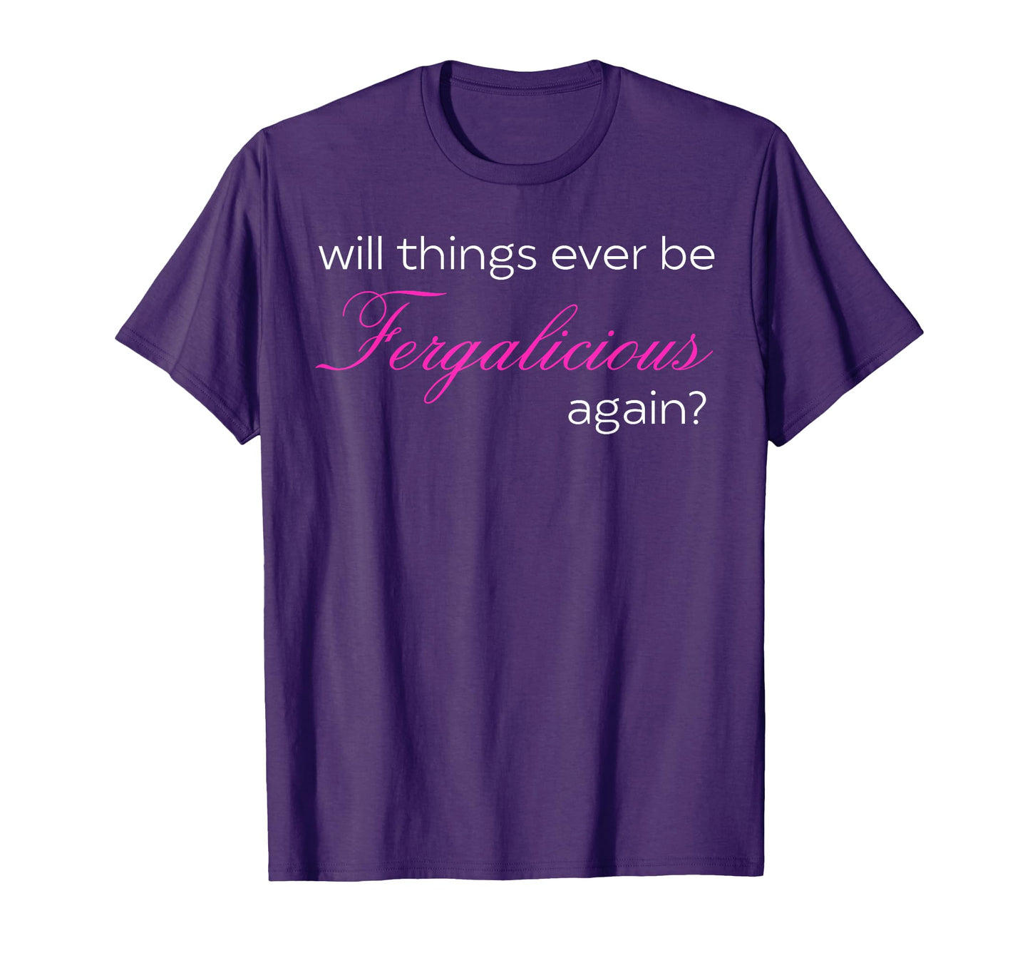 Will Things Ever Be Fergalicious Again? T-Shirt