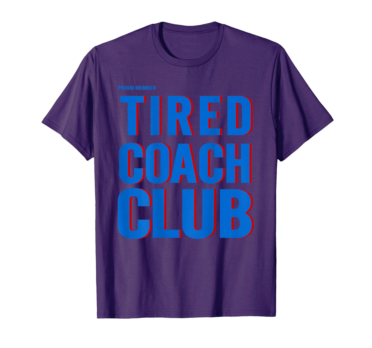 Proud Member Tired Coach Club Funny Workout (ON BACK) T-Shirt