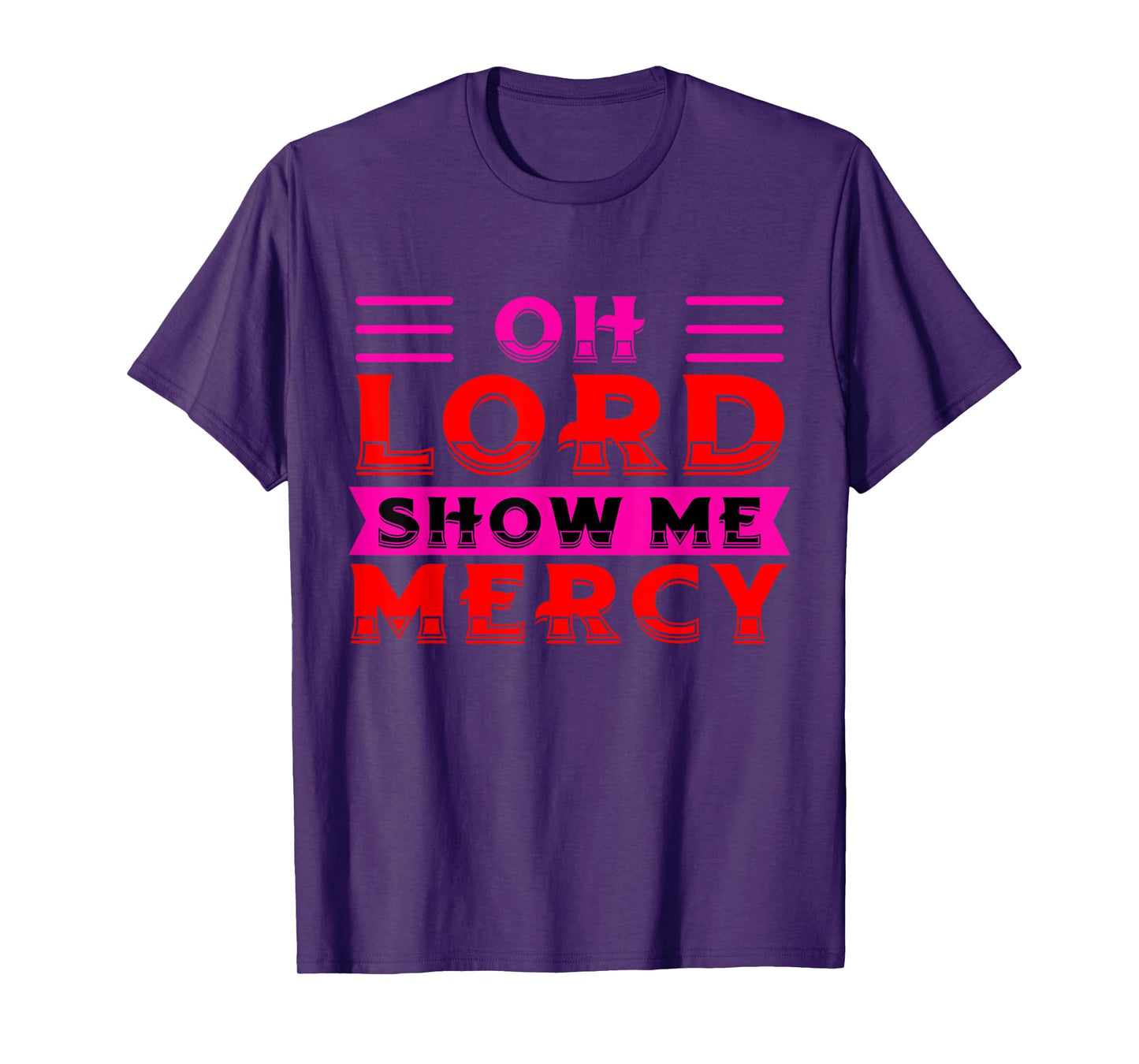 Oh Lord Show Me Mercy - NSPPD Morning prayer T-Shirt