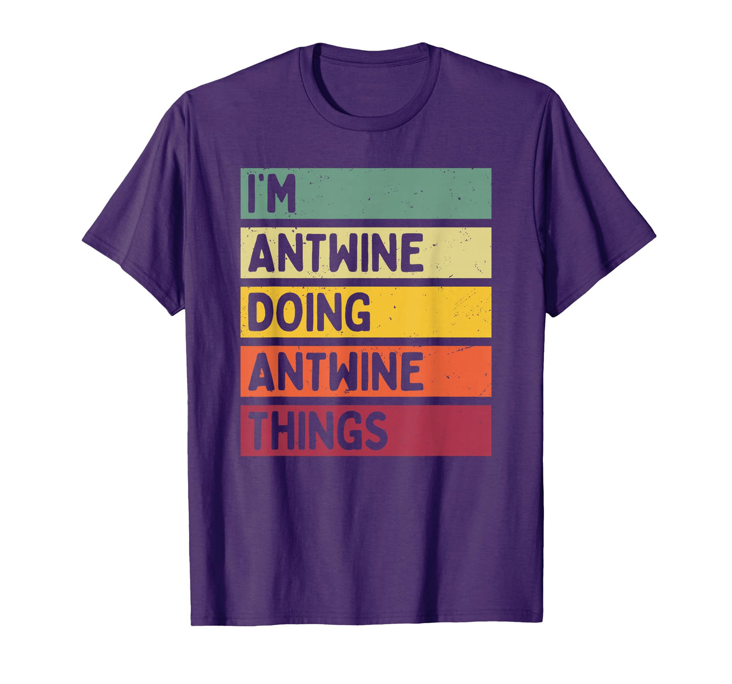 I'm Antwine Doing Antwine Things Funny Personalized Quote T-Shirt