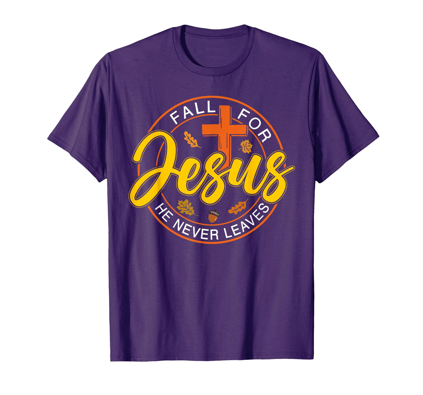 Fall for Jesus He Never Leaves Autumn Christan Men Women T-Shirt