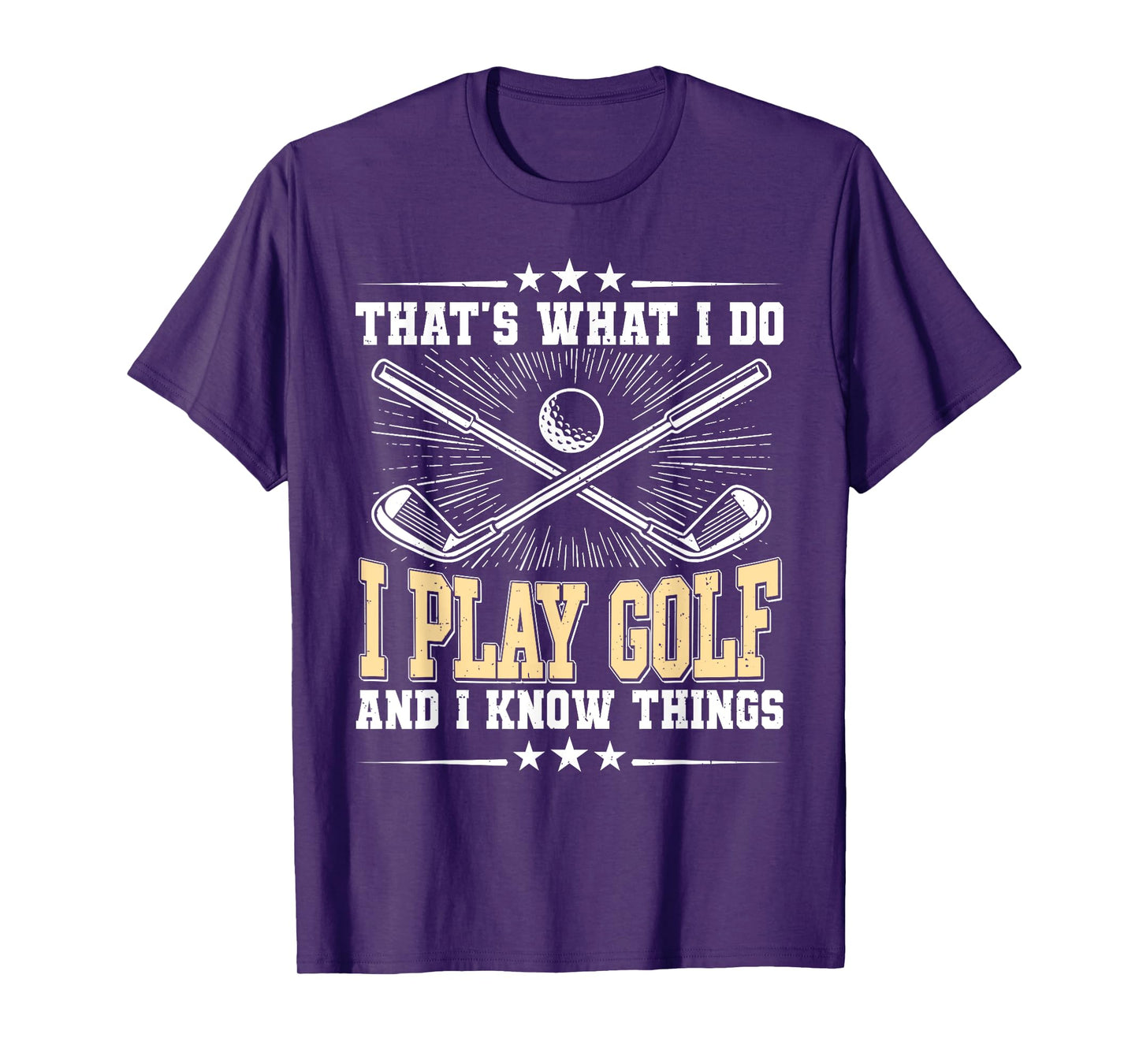 That's What I Do I Play Golf And I Know Things T-Shirt